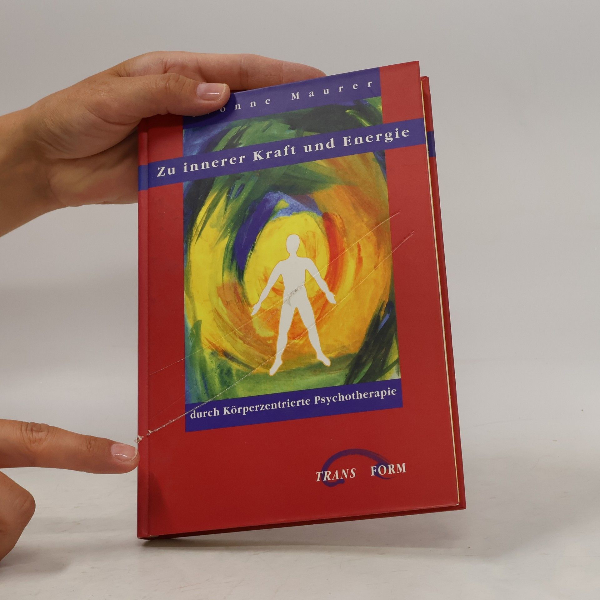 Yvonne Maurer Zu innerer Kraft und Energie durch körperzentrierte Psychotherapie