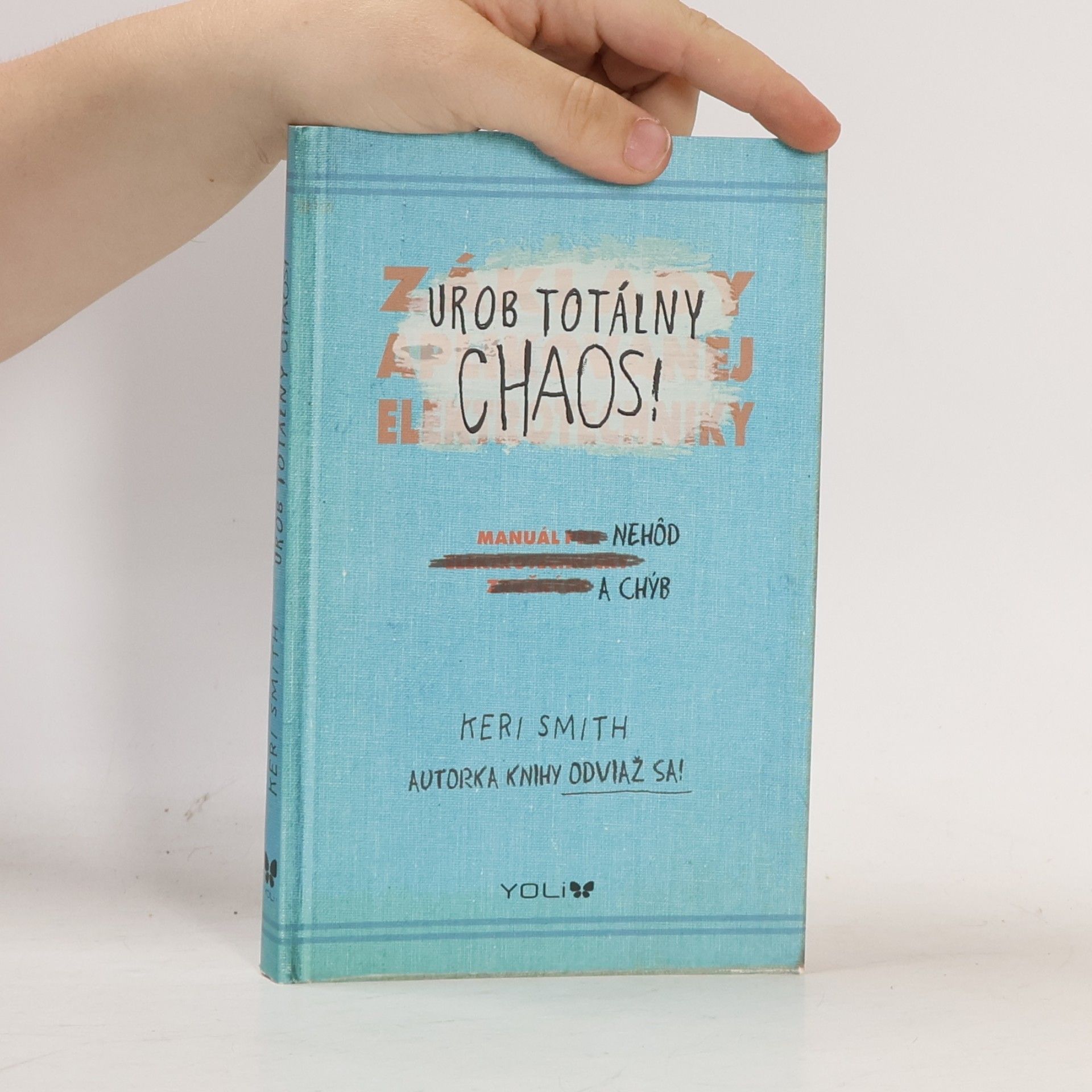 Keri Smith Urob totálny chaos! : (manuál nehôd a chýb)