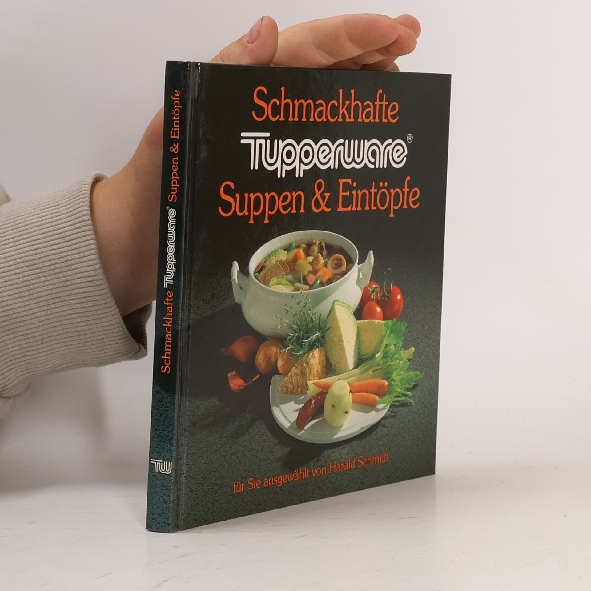 Harald Schmidt Schmackhafte Tupperware. Suppen & Eintöpfe