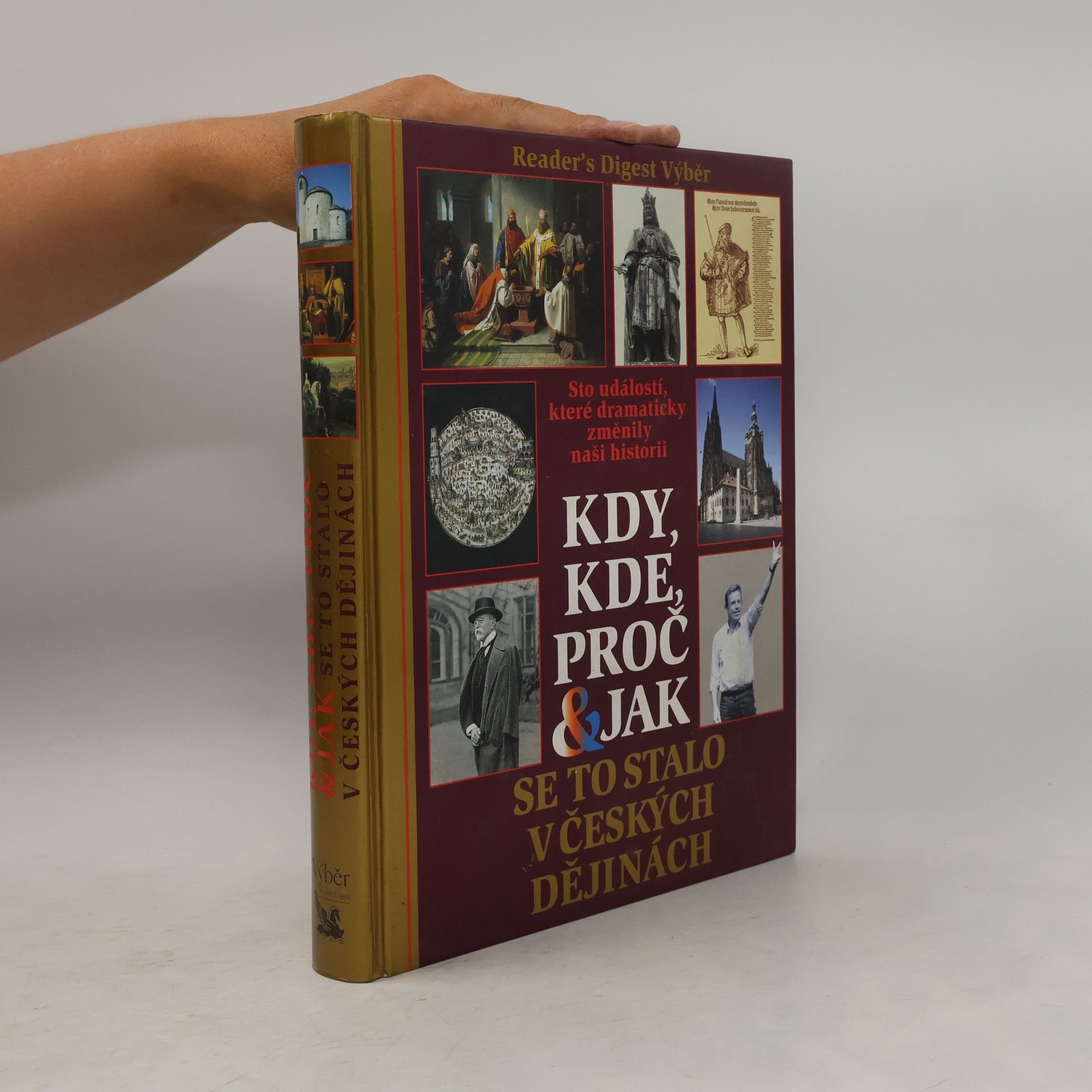 Petr Čornej Kdy, kde, proč & jak se to stalo v českých dějinách. Sto událostí, které dramaticky změnily naši historii