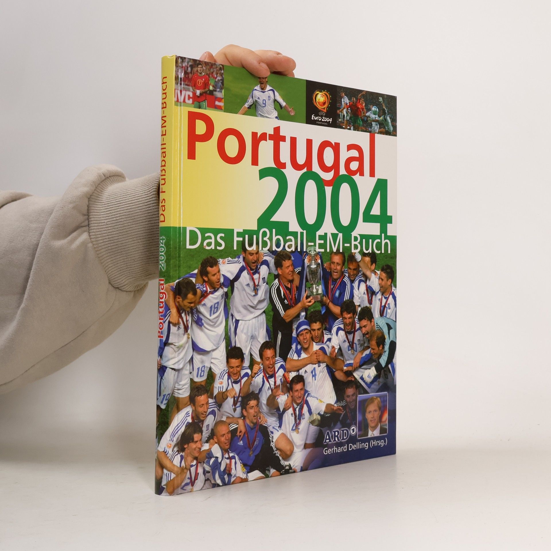 Gerhard Delling Portugal 2004. Das Fußball-EM-Buch