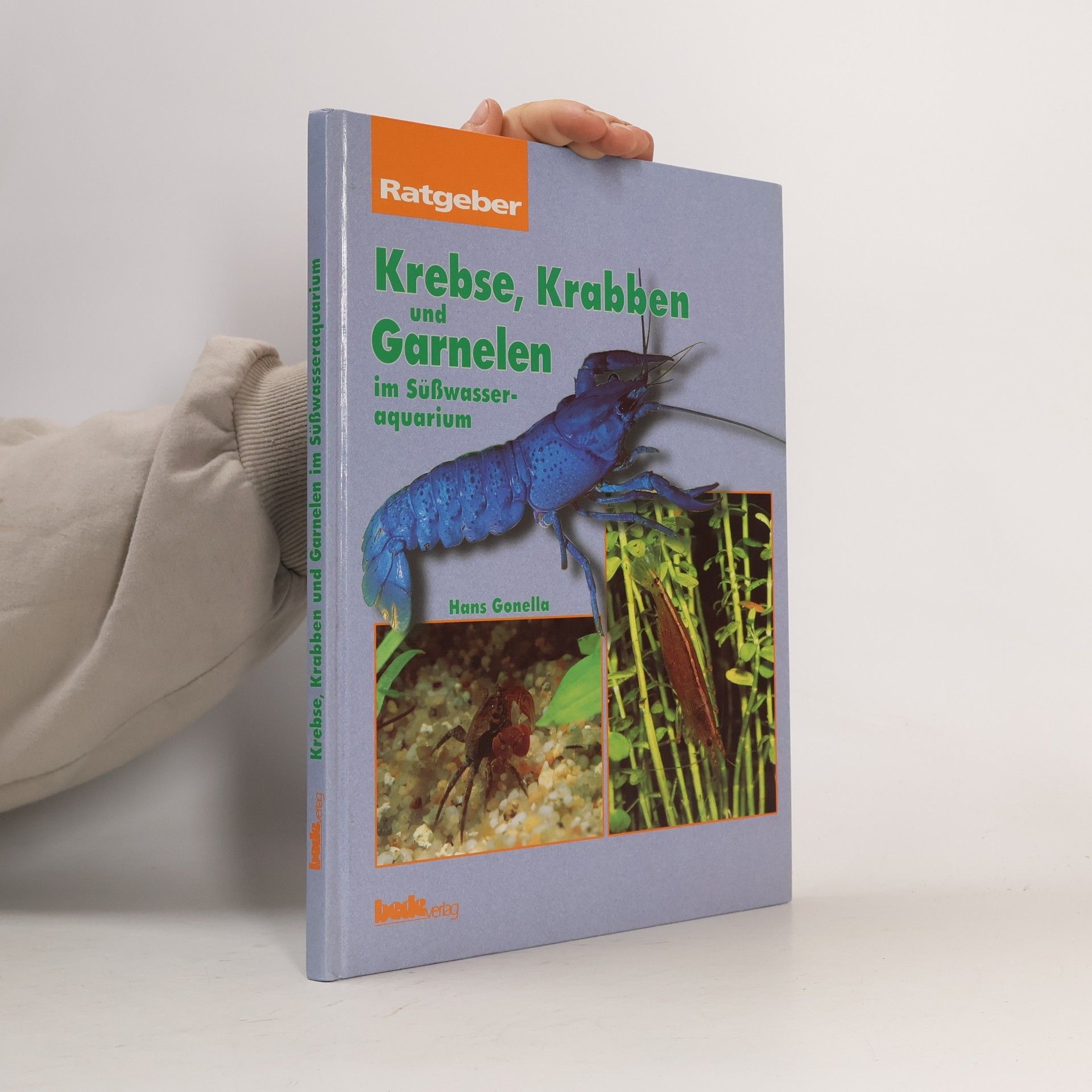 Hans Gonella Krebse, Krabben und Garnelen im Süßwasseraquarium