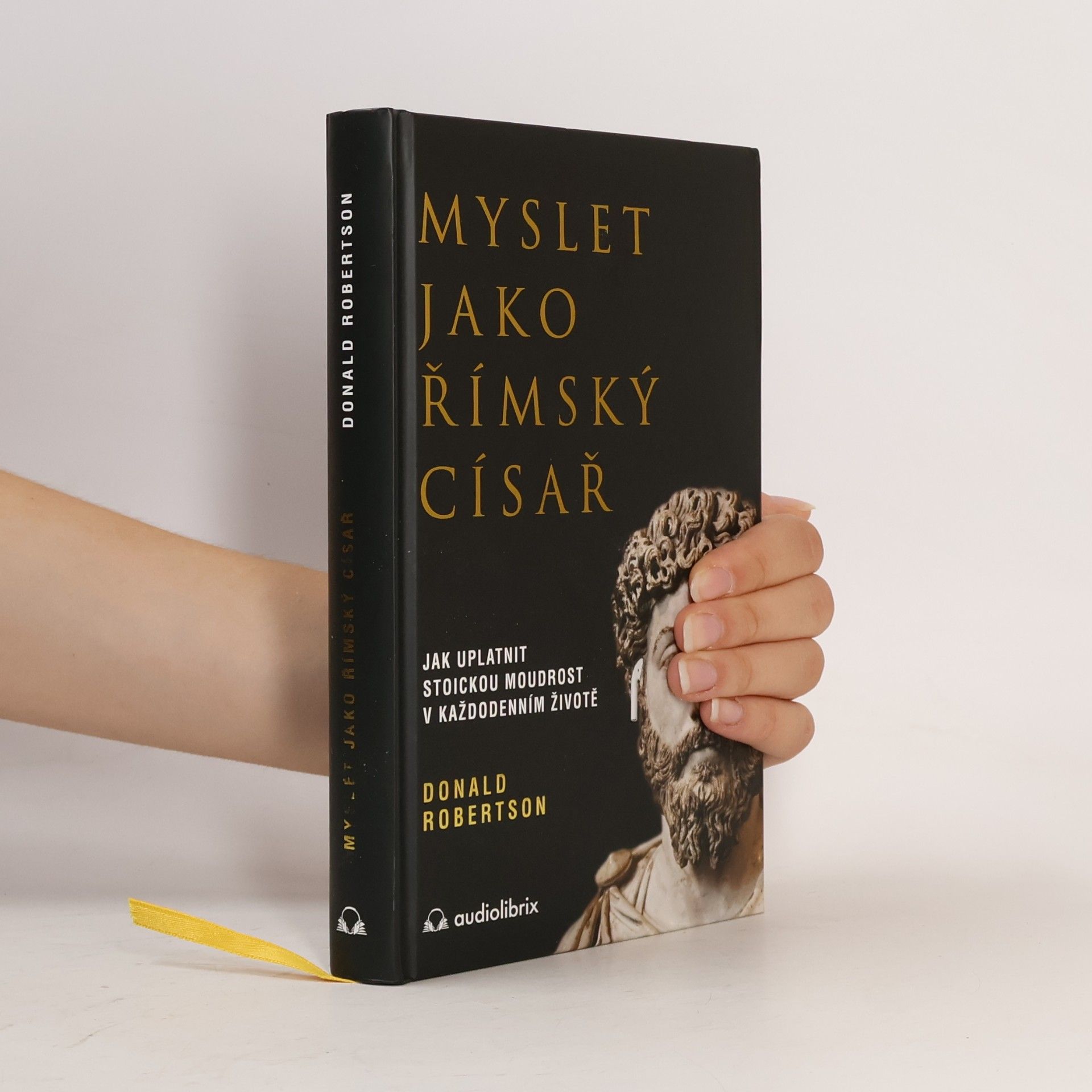 Donald Robertson Myslet jako římský císař : jak uplatnit stoickou moudrost v každodenním životě