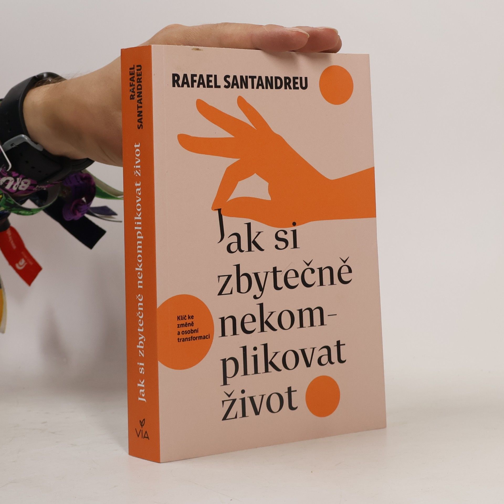 Rafael Santandreu Jak si zbytečně nekomplikovat život