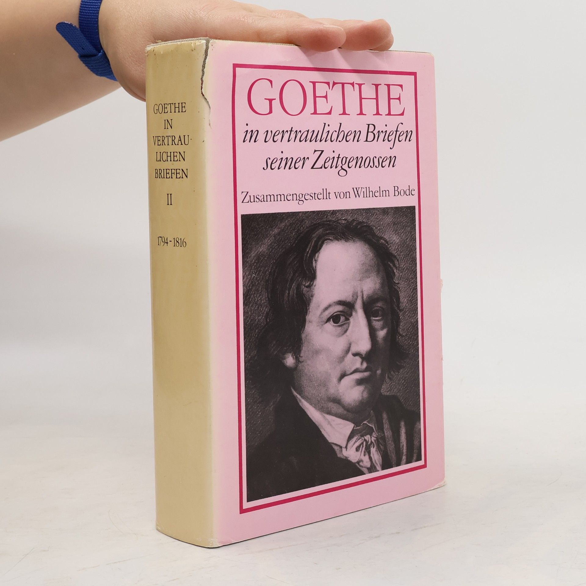 Wilhelm Bode Goethe in vertraulichen Briefen seiner Zeitgenossen. Band 2