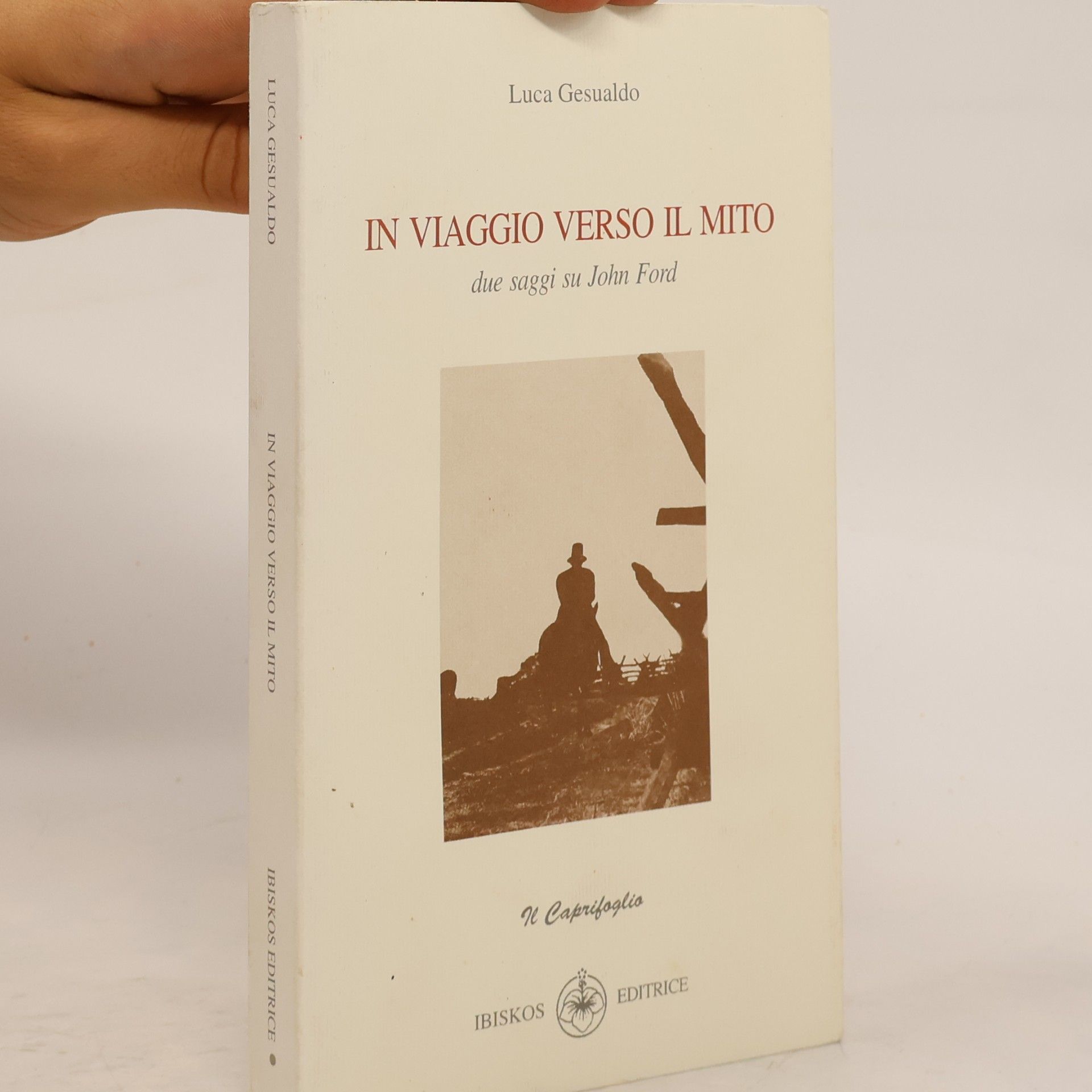 Luca Gesualdo In viaggio verso il mito. Due saggi su John Ford
