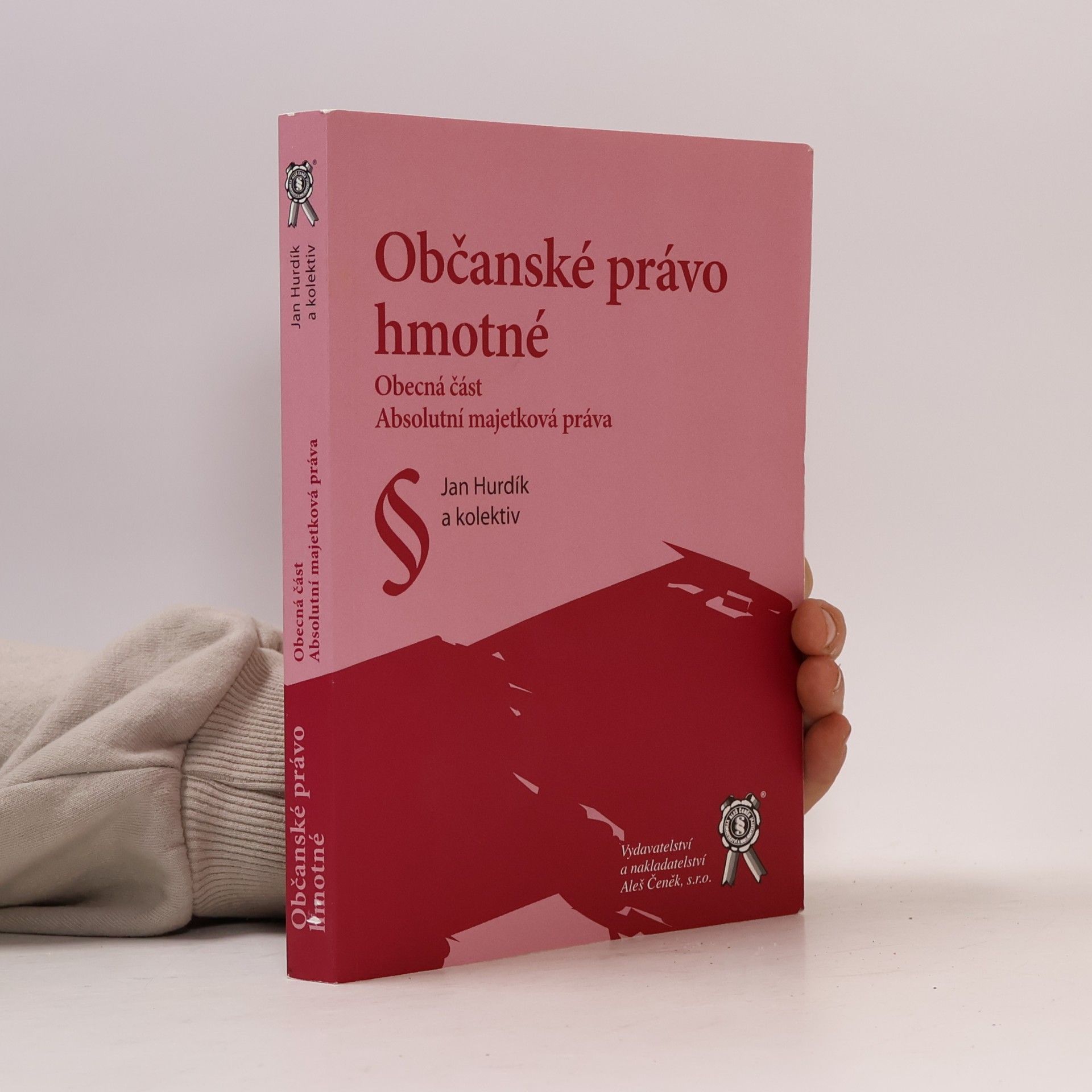 Jan Hurdík Občanské právo hmotné : obecná část, absolutní majetková práva