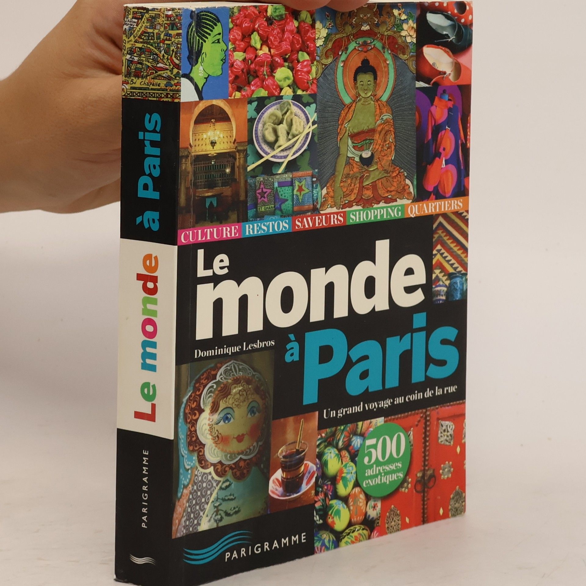 Dominique Lesbros Le monde à Paris - Un grand voyage au coin de la rue