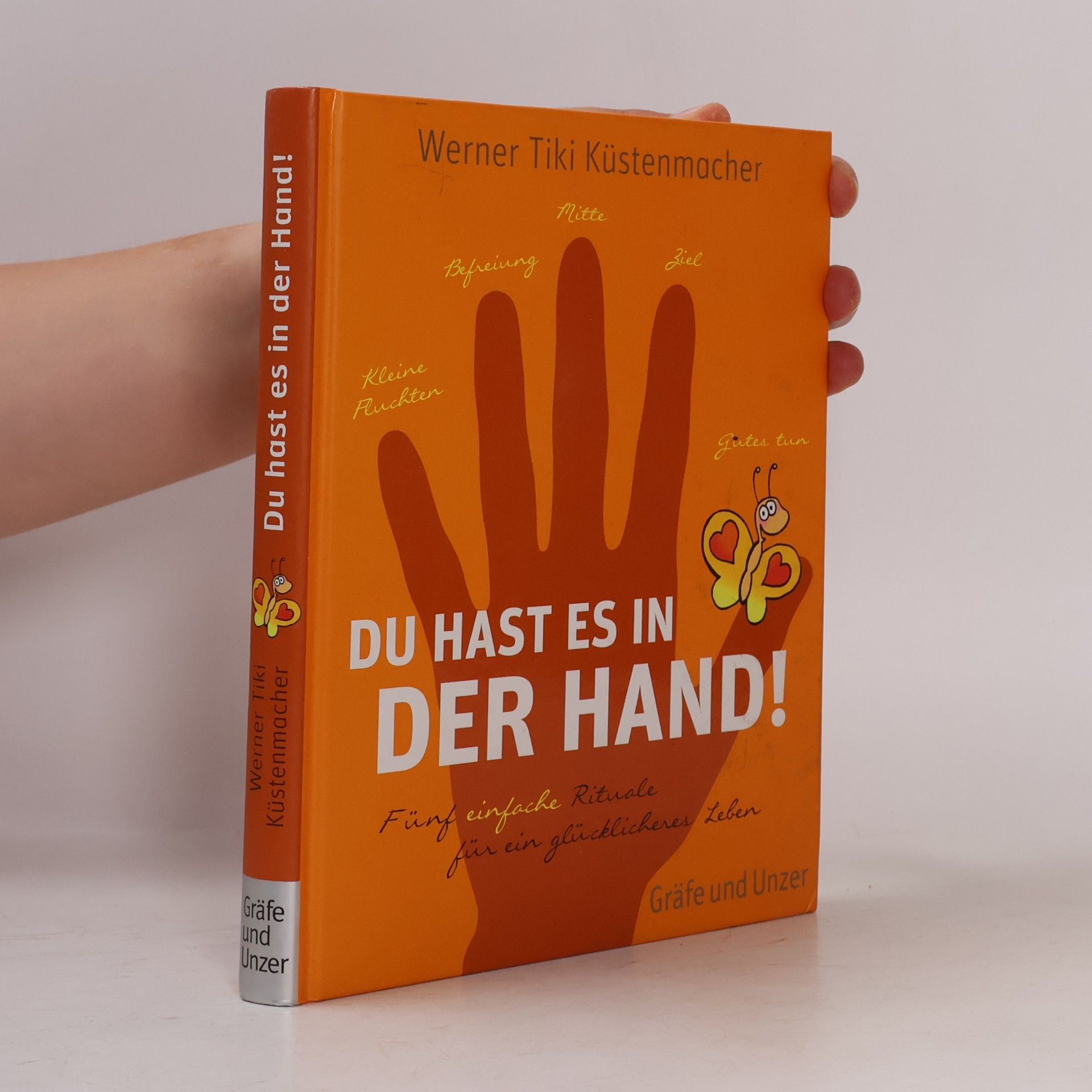 Werner Tiki Küstenmacher Du hast es in der Hand! Fünf einfache Rituale für ein glücklicheres Leben