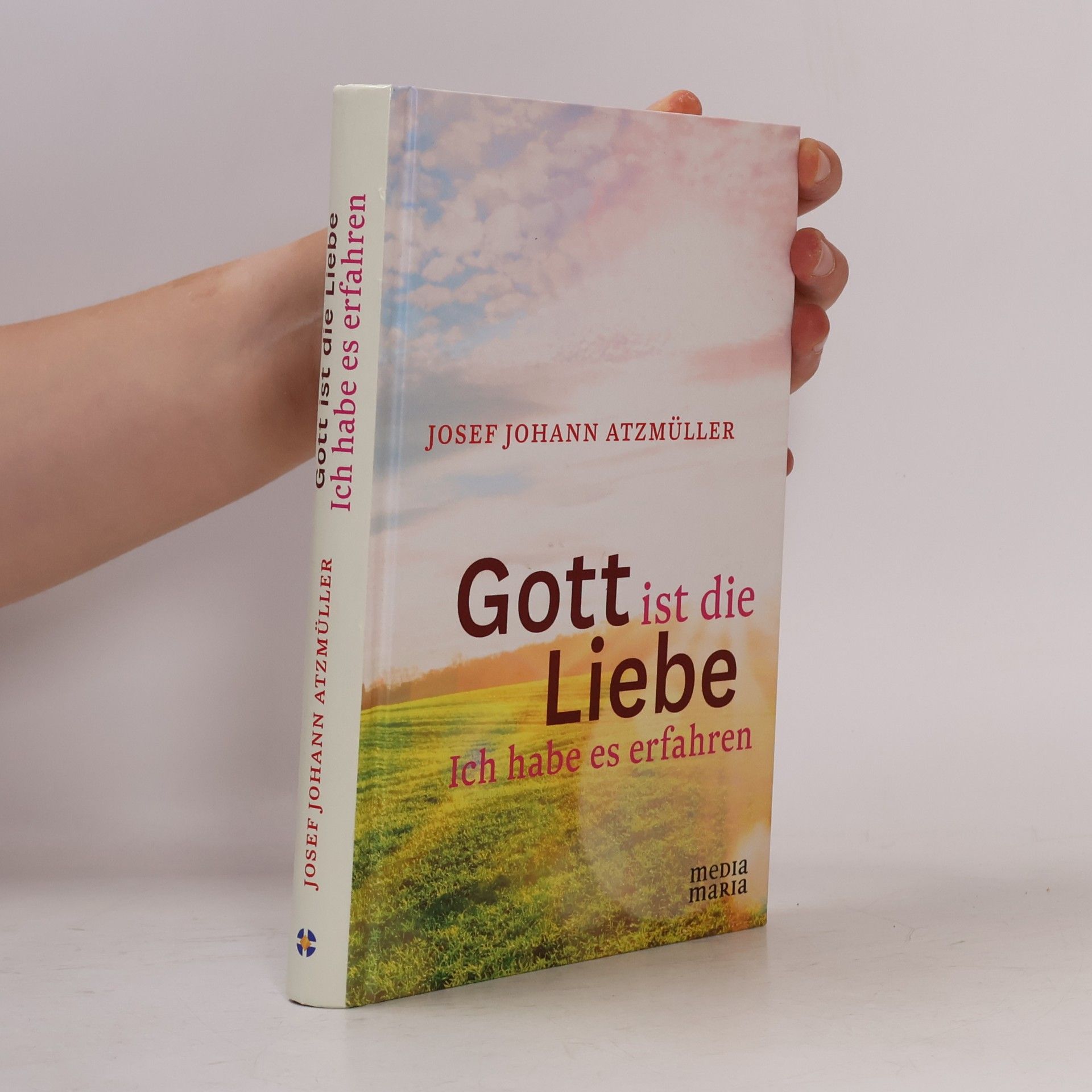 Josef Johann Atzmüller Gott ist die Liebe