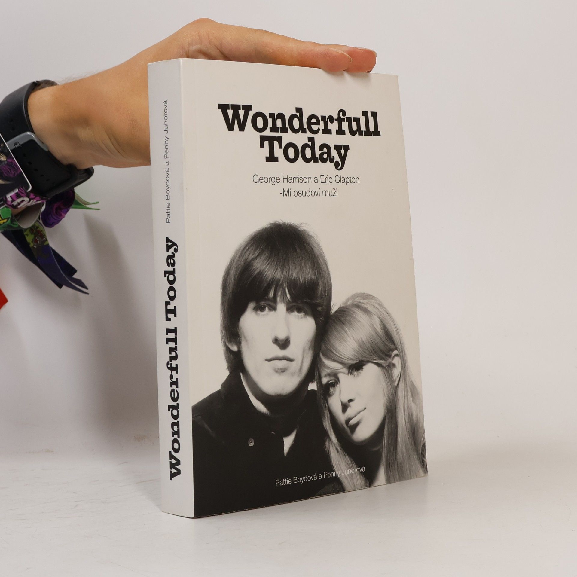 Pattie Boyd Wonderfull [i.e. wonderful] today : George Harrison a Eric Clapton - mí osudoví muži