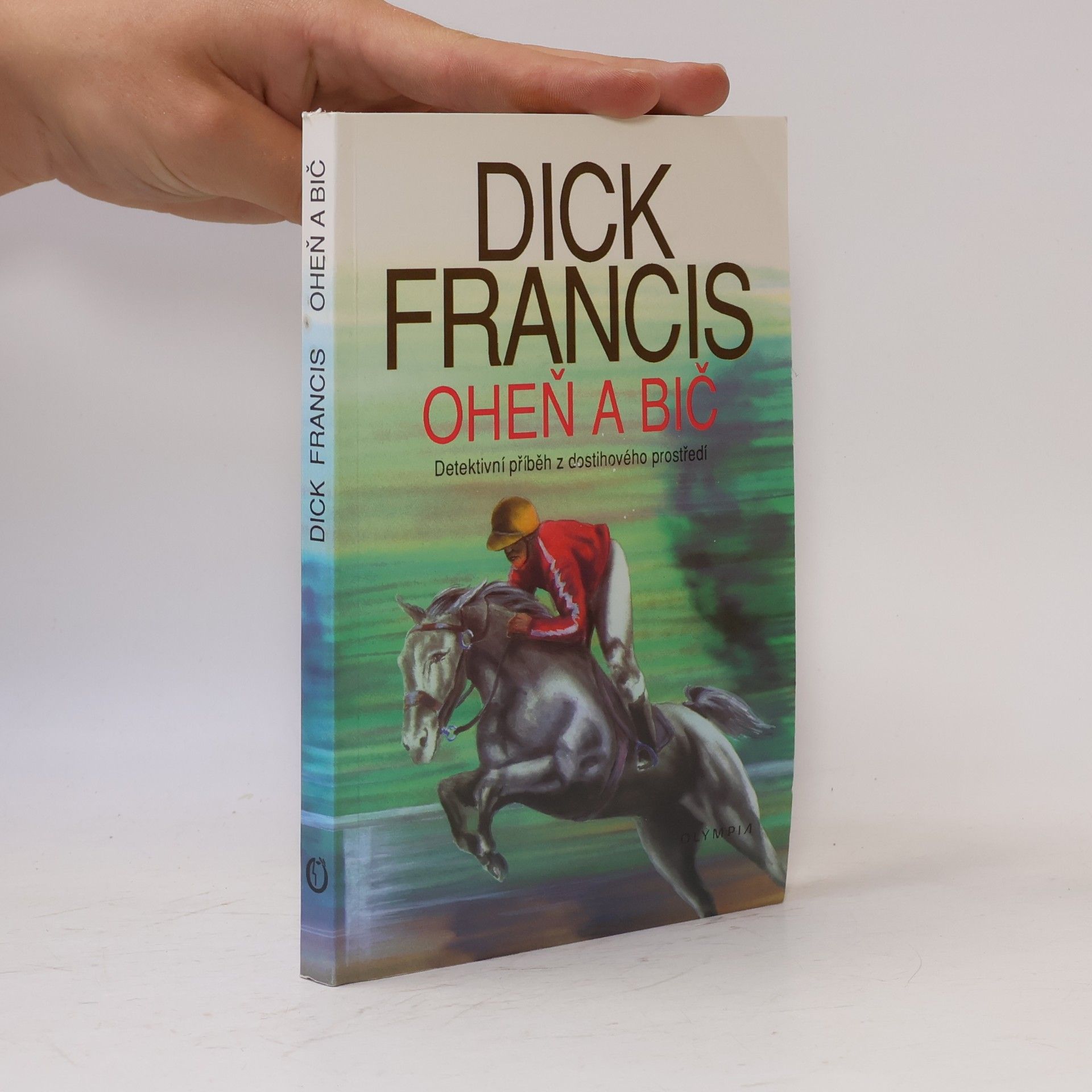 Dick Francis Oheň a bič