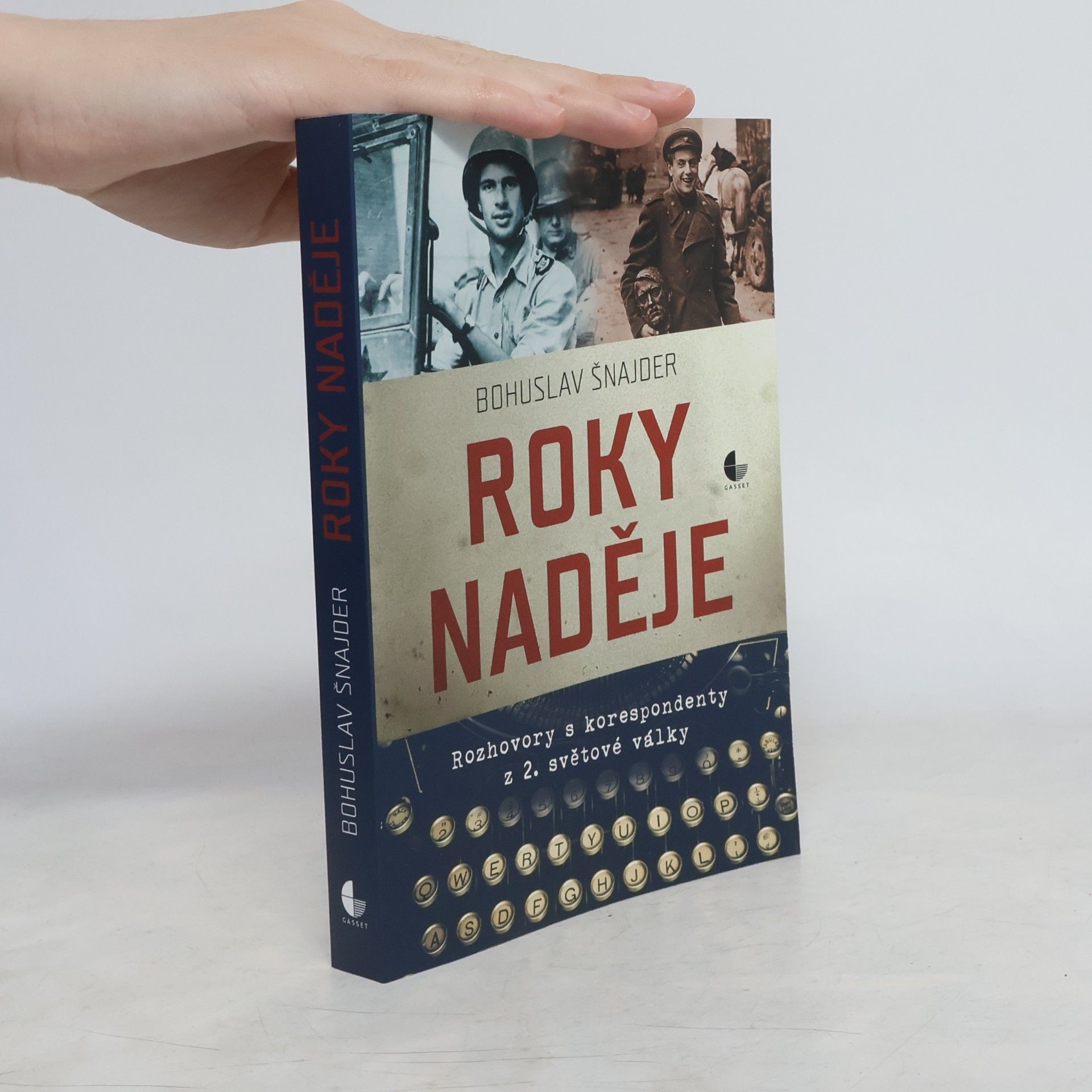 Bohuslav Šnajder Roky naděje : rozhovory s korespondenty z 2. světové války