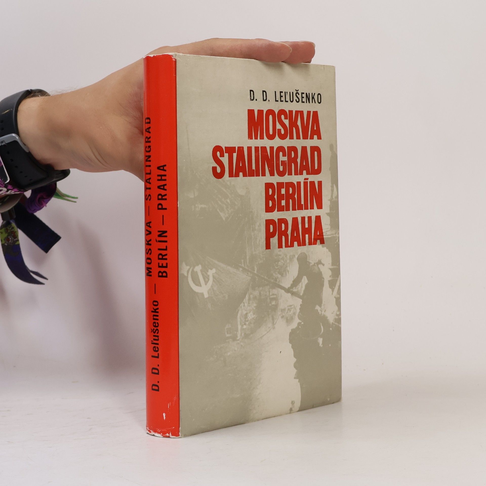 Dmitrij Danilovič Leljušenko Moskva, Stalingrad, Berlin, Praha