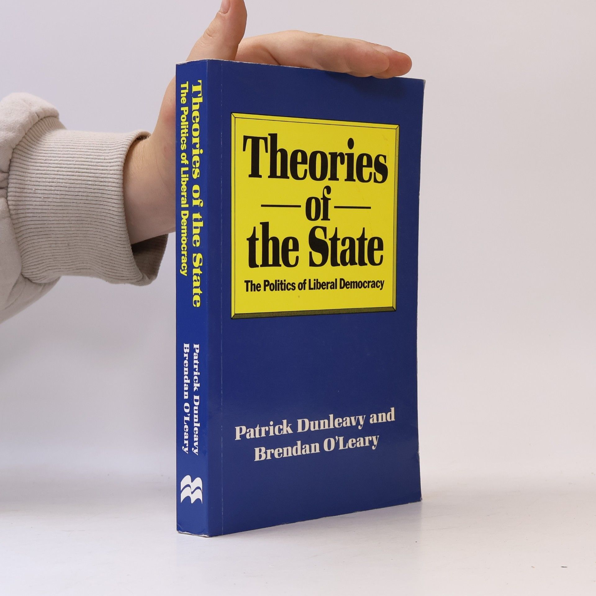 Brendan O\'Leary Teories of the State ; The Politics of Liberal Democracy