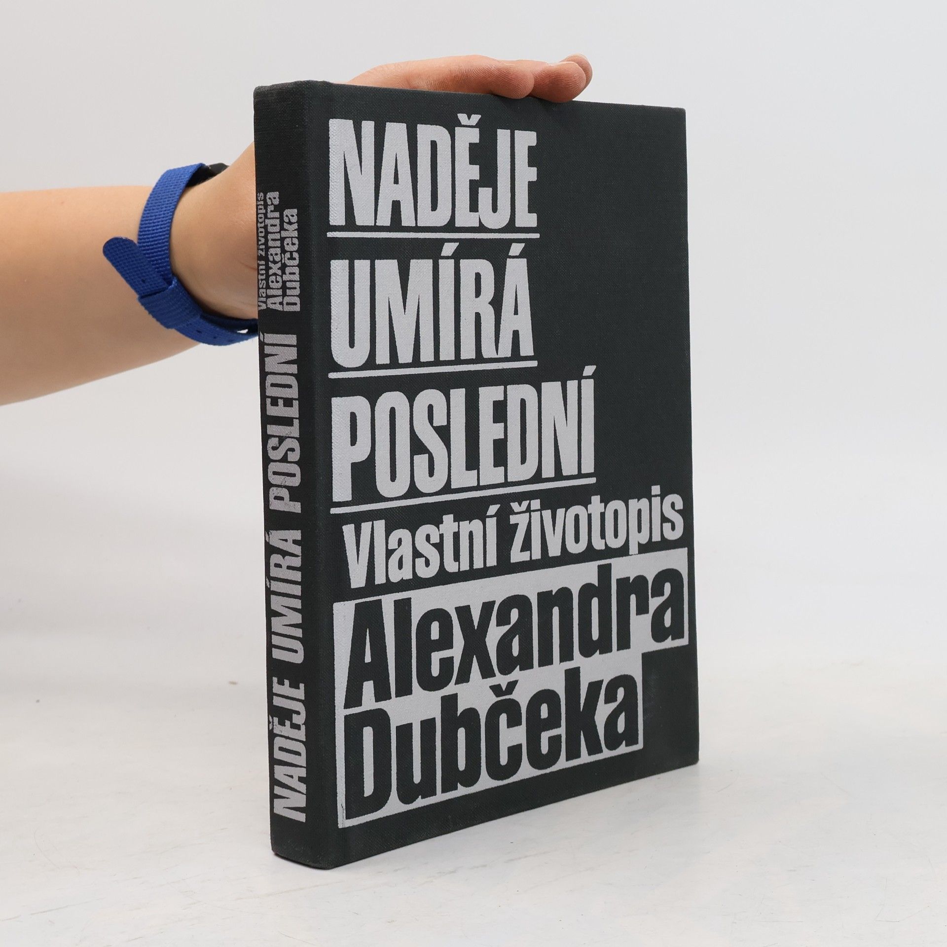 Alexander Dubček Naděje umírá poslední. Vlastní životopis Alexandra Dubčeka