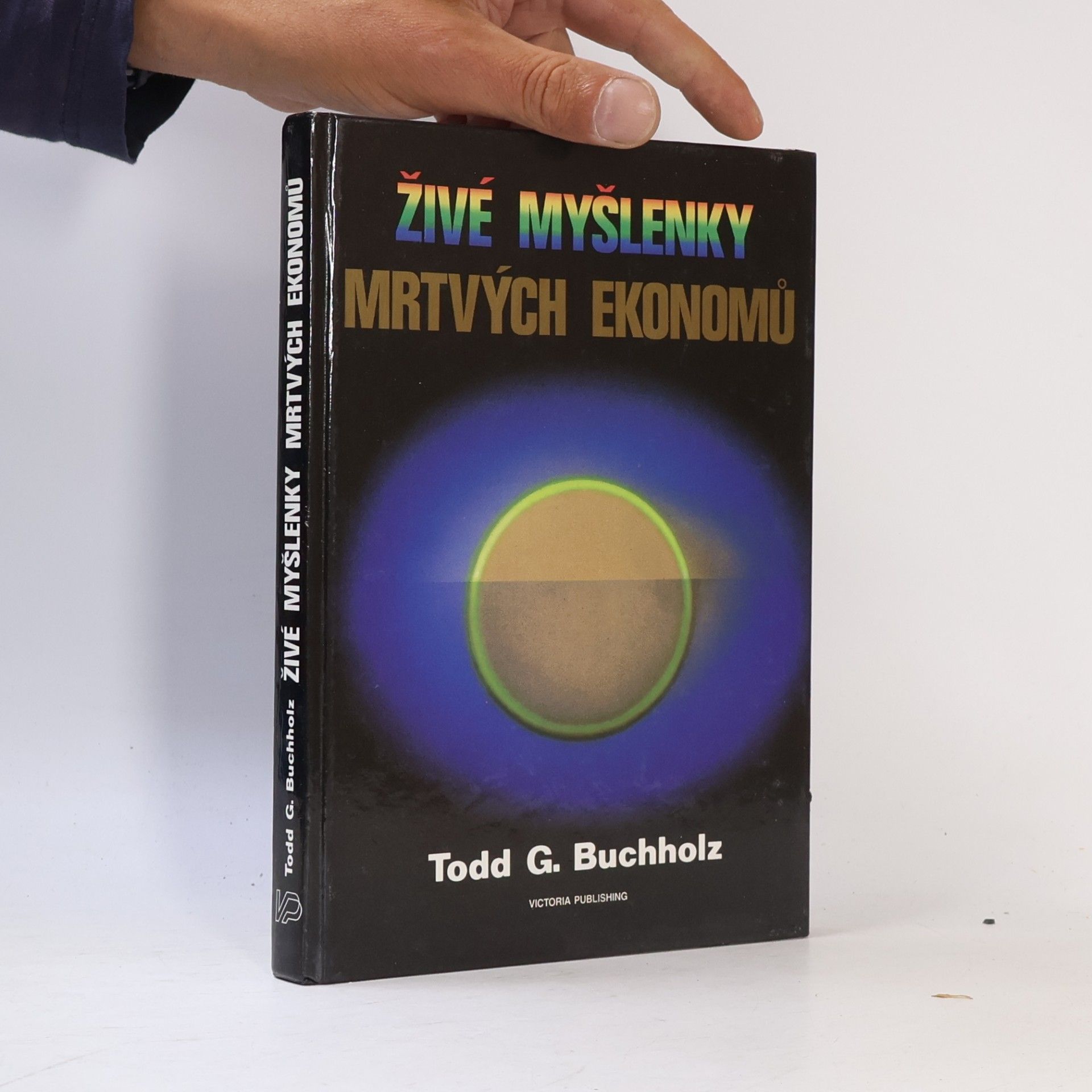 Todd G. Buchholz Živé myšlenky mrtvých ekonomů. Úvod do moderních ekonomických teorií