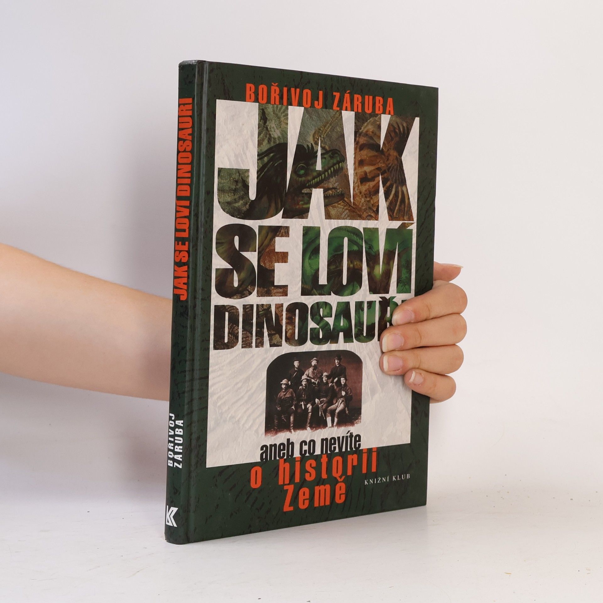 Bořivoj Záruba Jak se loví dinosauři, aneb, Co nevíte o historii Země