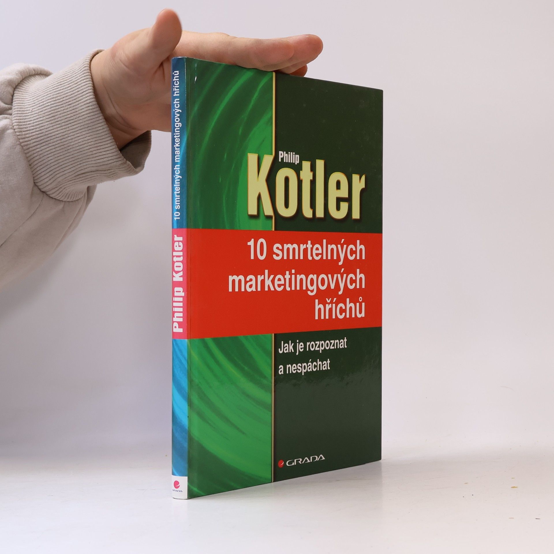 Philip Kotler 10 smrtelných marketingových hříchů : jak je rozpoznat a nespáchat