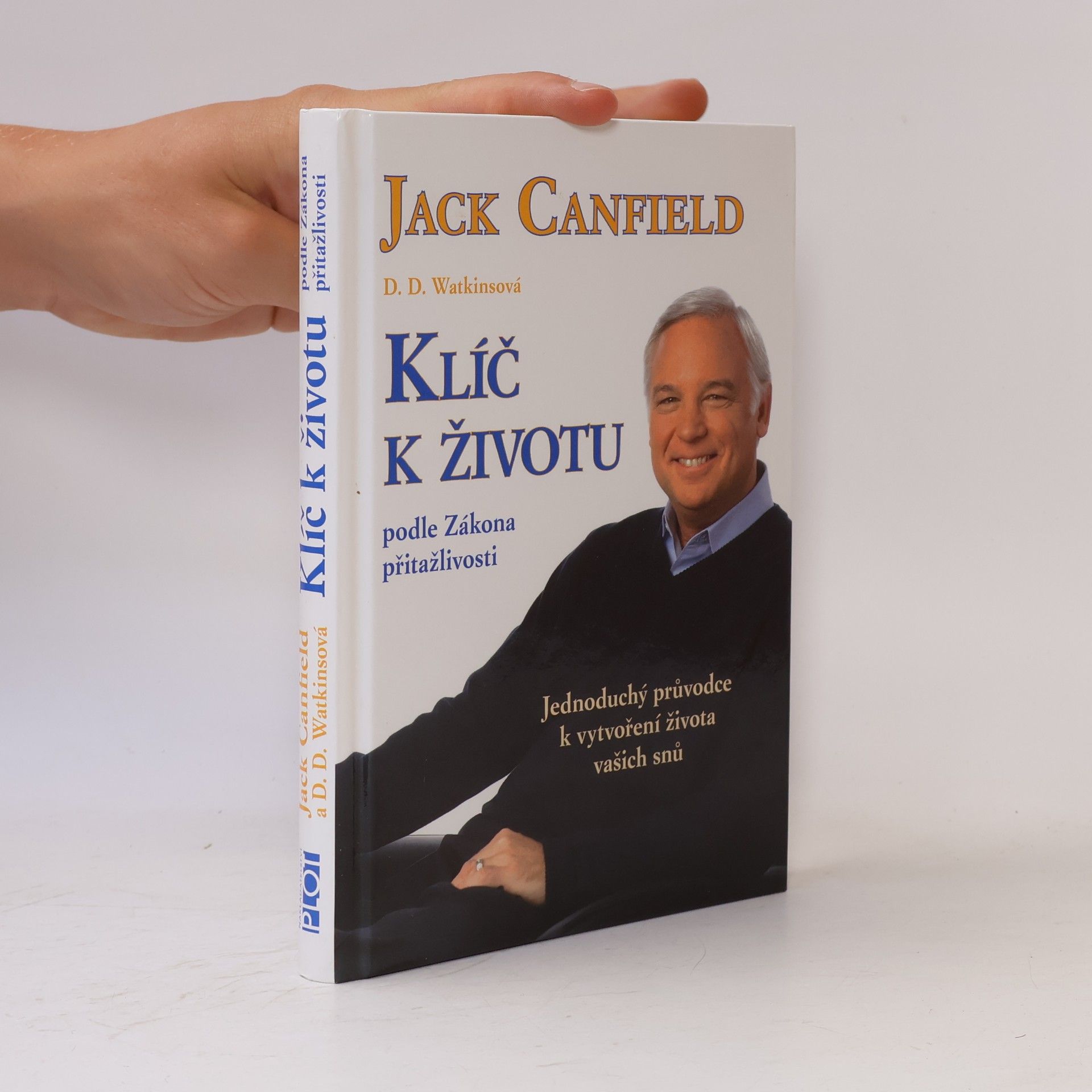Jack Canfield Klíč k životu podle zákona přitažlivosti: Jednoduchý průvodce k vytvoření života vašich snů