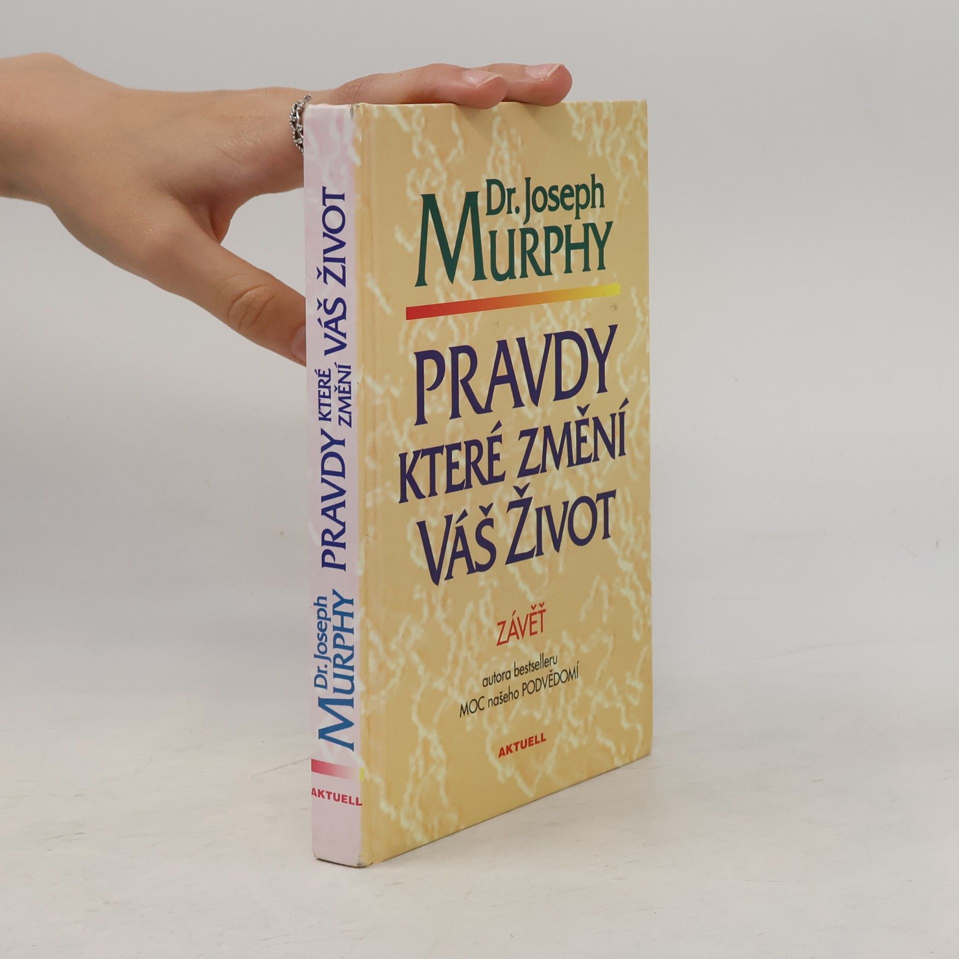 Joseph Murphy Pravdy, které změní váš život : závěť Dr. J. Murphyho