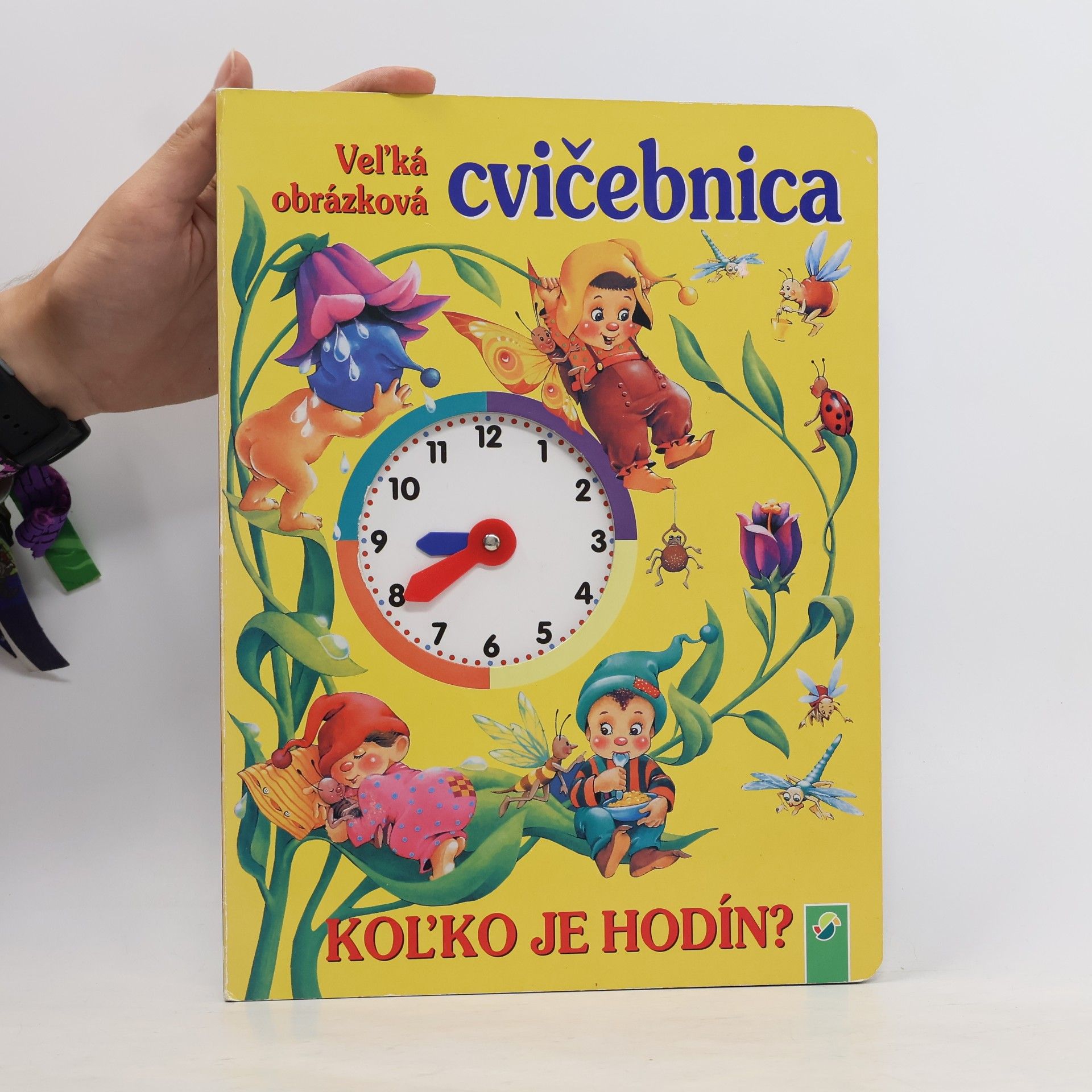 Lenka Wurzel Veľká obrázková cvičebnica. Koľko je hodín?