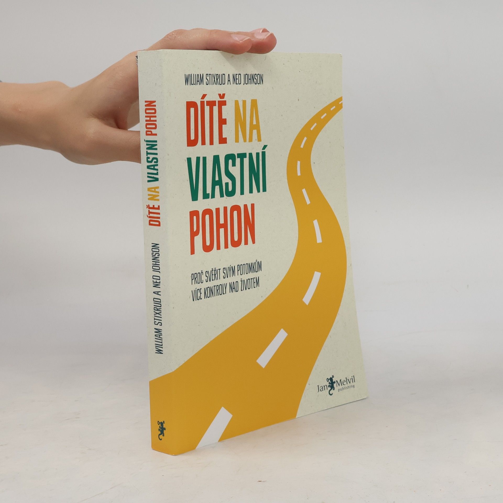 Ned Johnson Dítě na vlastní pohon: Proč svěřit svým potomkům více kontroly nad životem