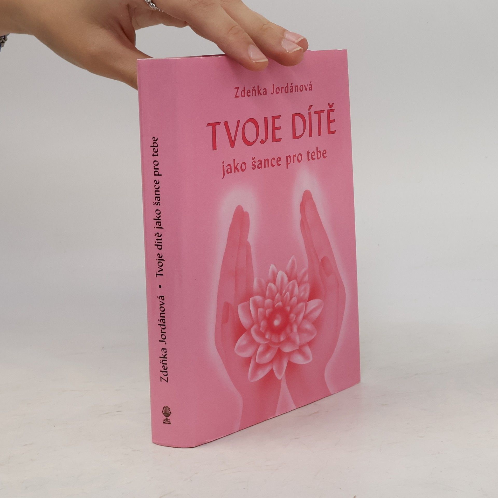 Zdeňka Jordánová Tvoje dítě jako šance pro tebe