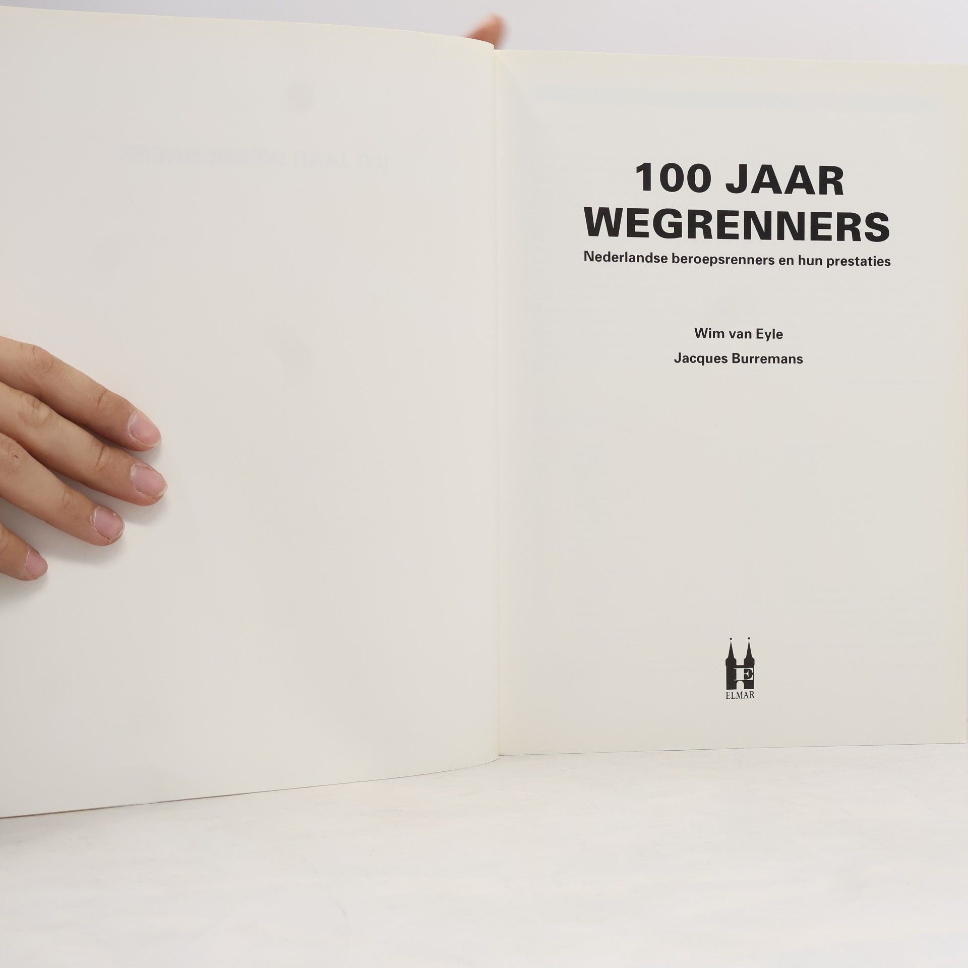 Wim van Eyle 100 jaar wegrenners: Nederlandse beroepsrenners en hun prestaties