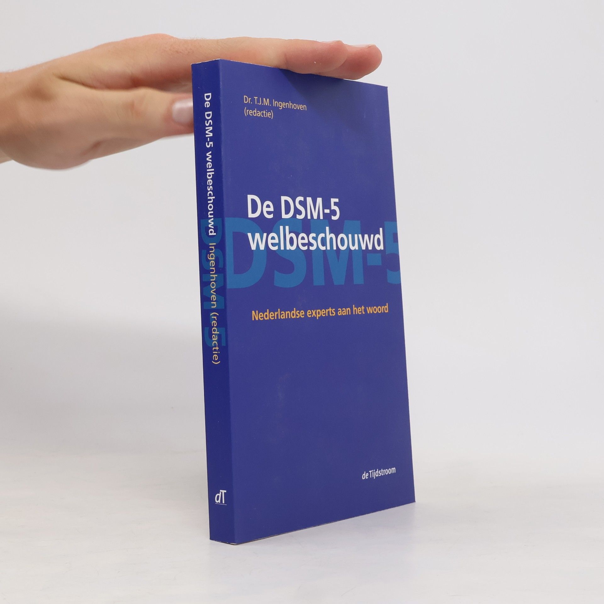 Dr. T.J.M. Ingenhoven De DSM-5 welbeschouwd: Nederlandse experts aan het woord