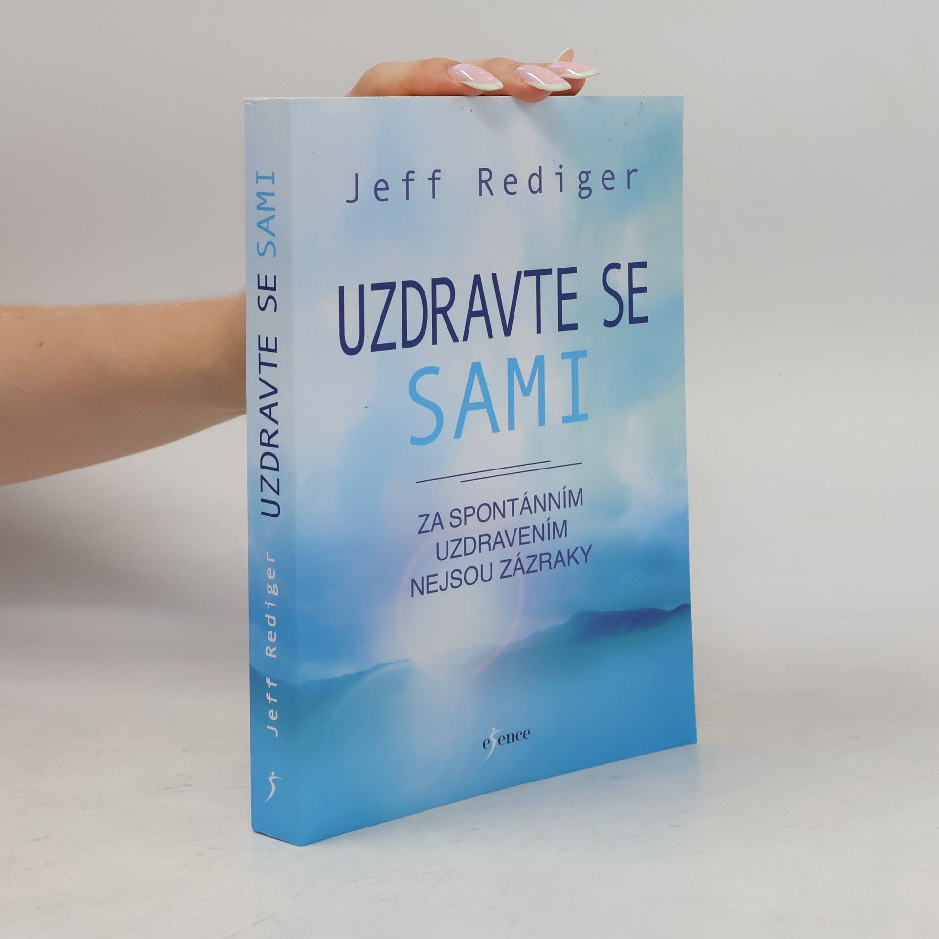 Jeff Rediger Uzdravte se sami. Za spontánním uzdravením nejsou zázraky