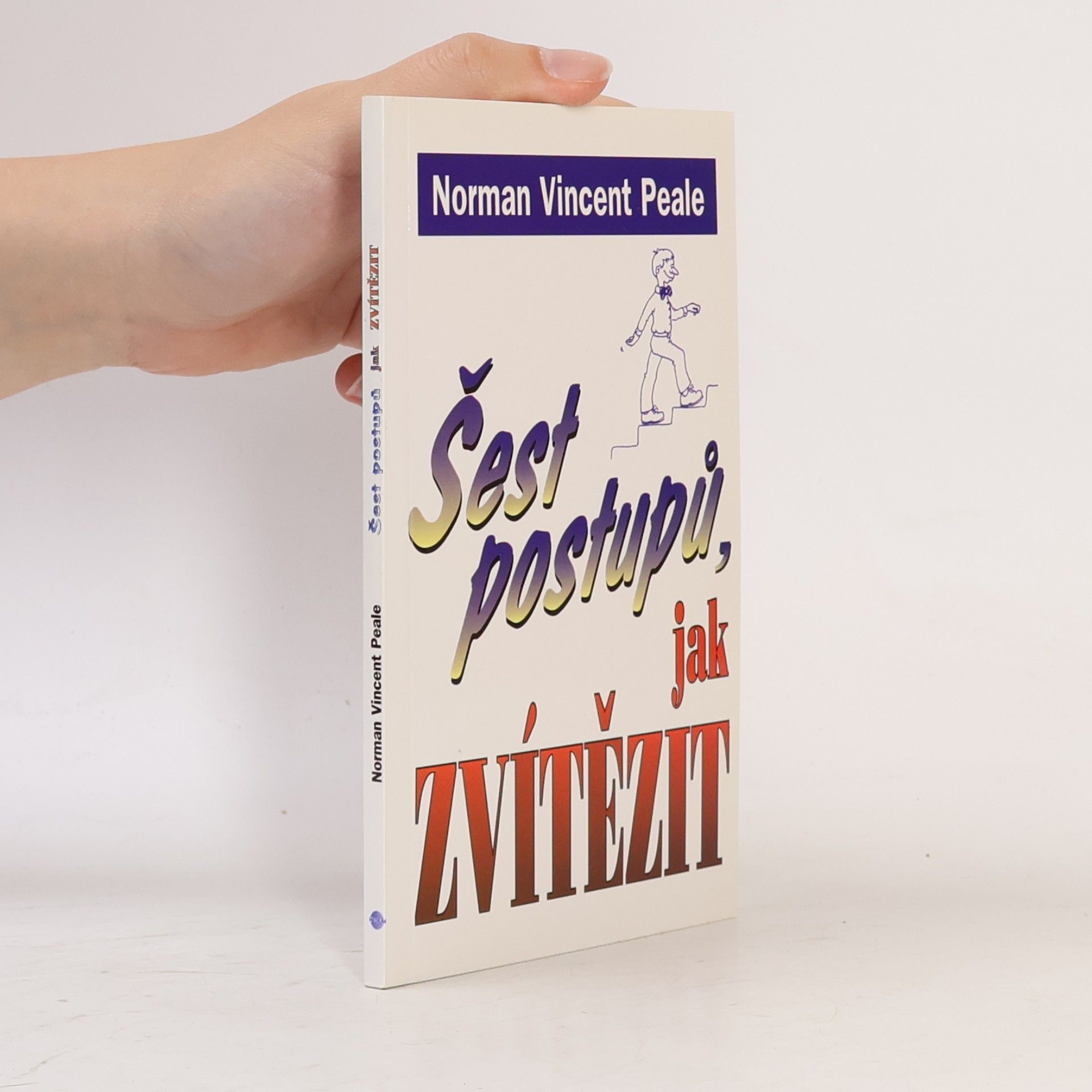 Norman Vincent Peale Šest postupů jak zvítězit