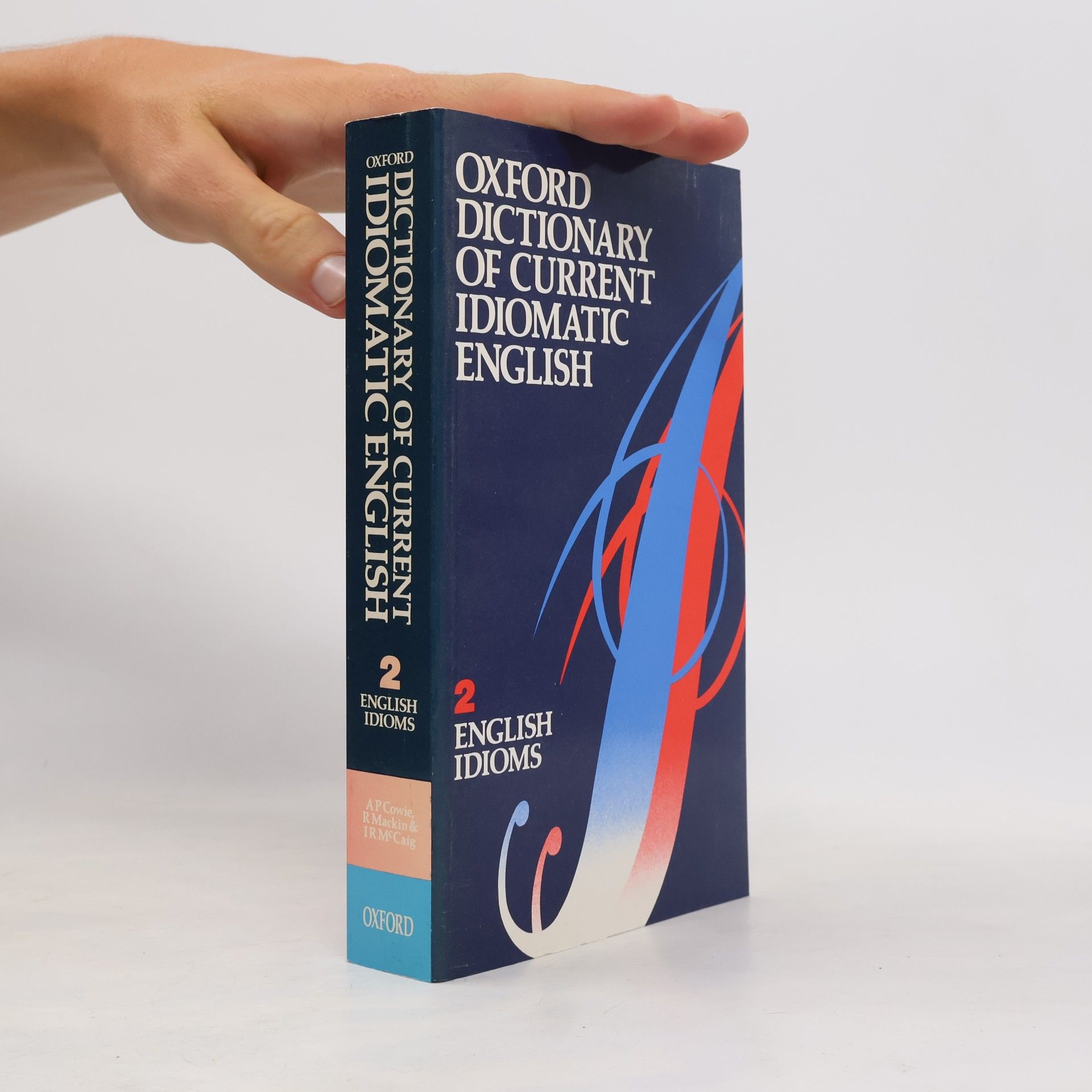 Anthony Paul Cowie Oxford Dictionary of Current Idiomatic English 2