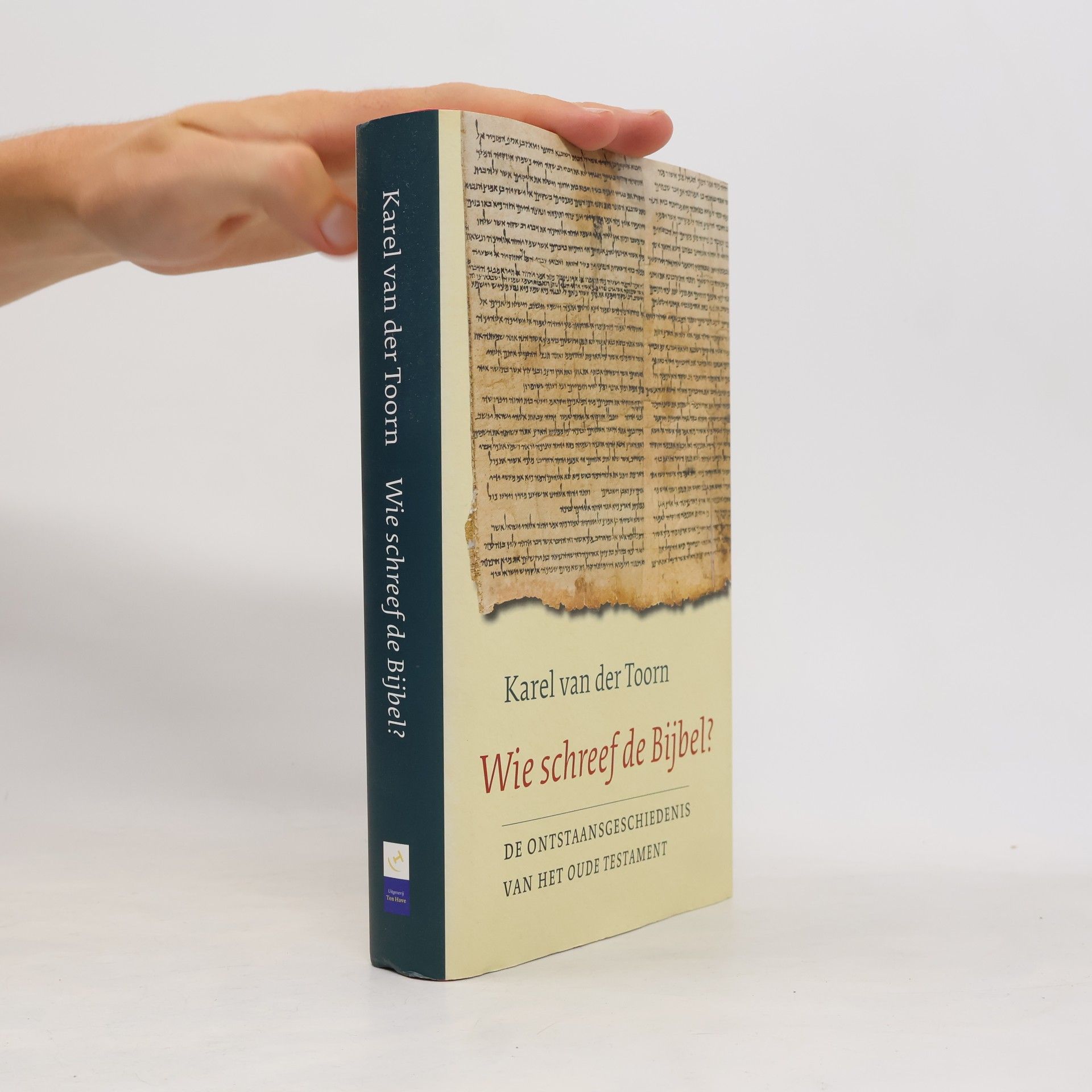 Karel van der Toorn Wie schreef de Bijbel? De ontstaansgeschiedenis van het Oude Testament