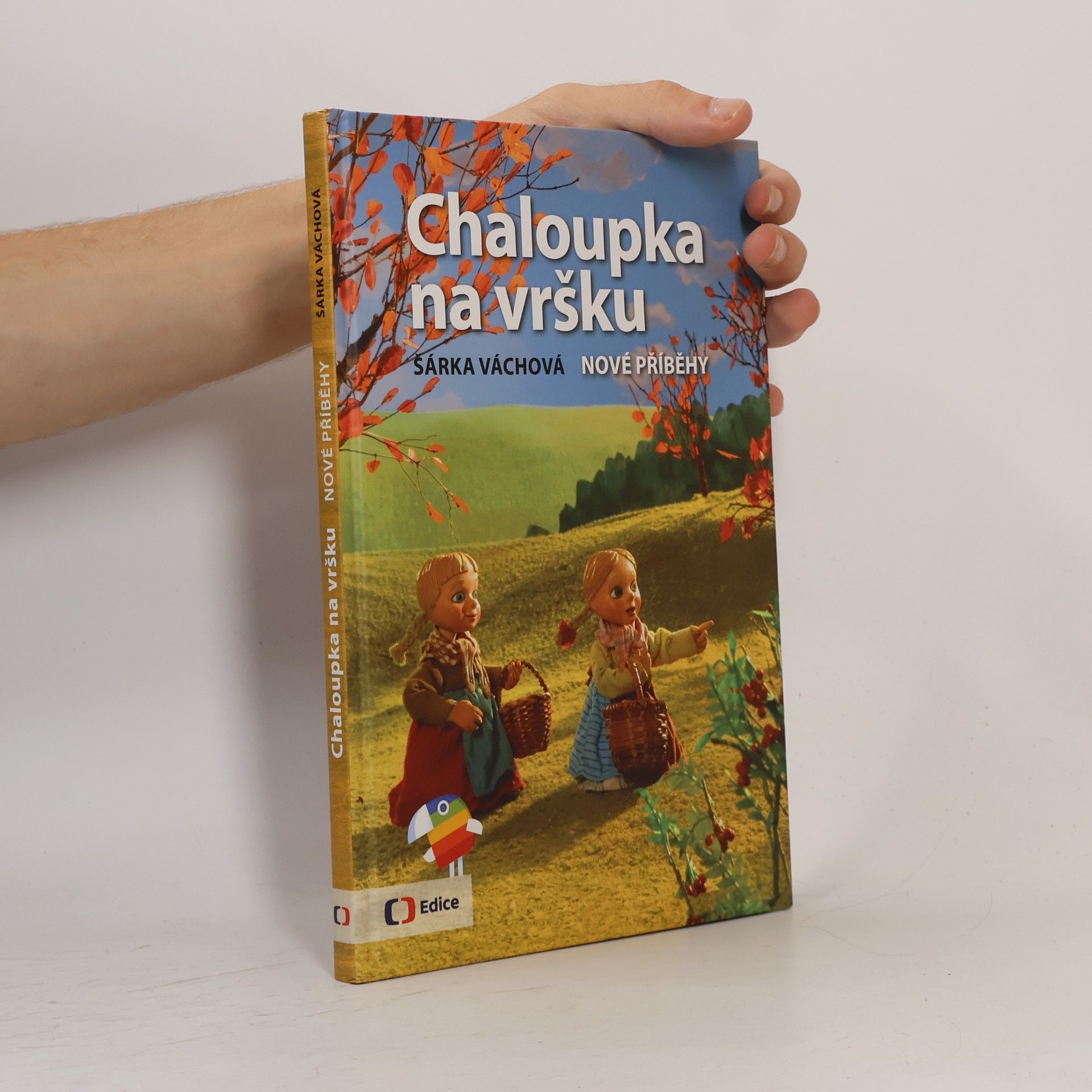 Šárka Váchová Chaloupka na vršku. Nové příběhy