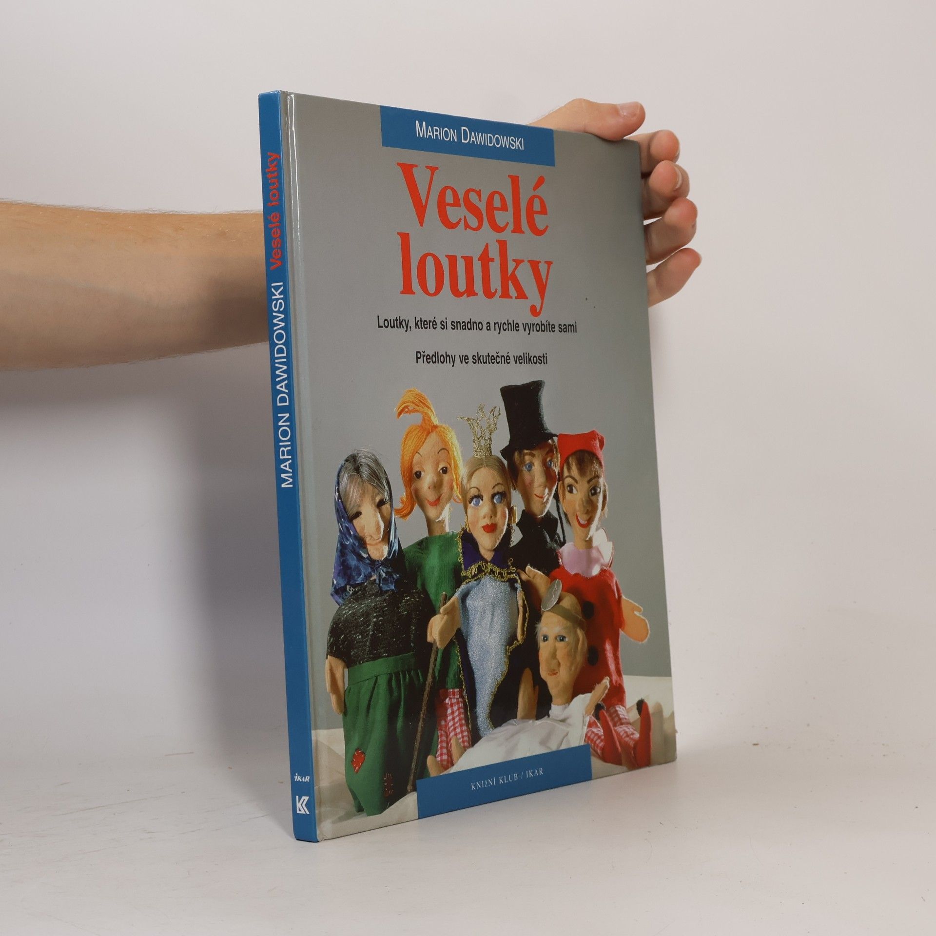 Marion Dawidowski Veselé loutky: Loutky, které si snadno a rychle vyrobíte sami ( s předlohami ve skutečné velikosti)