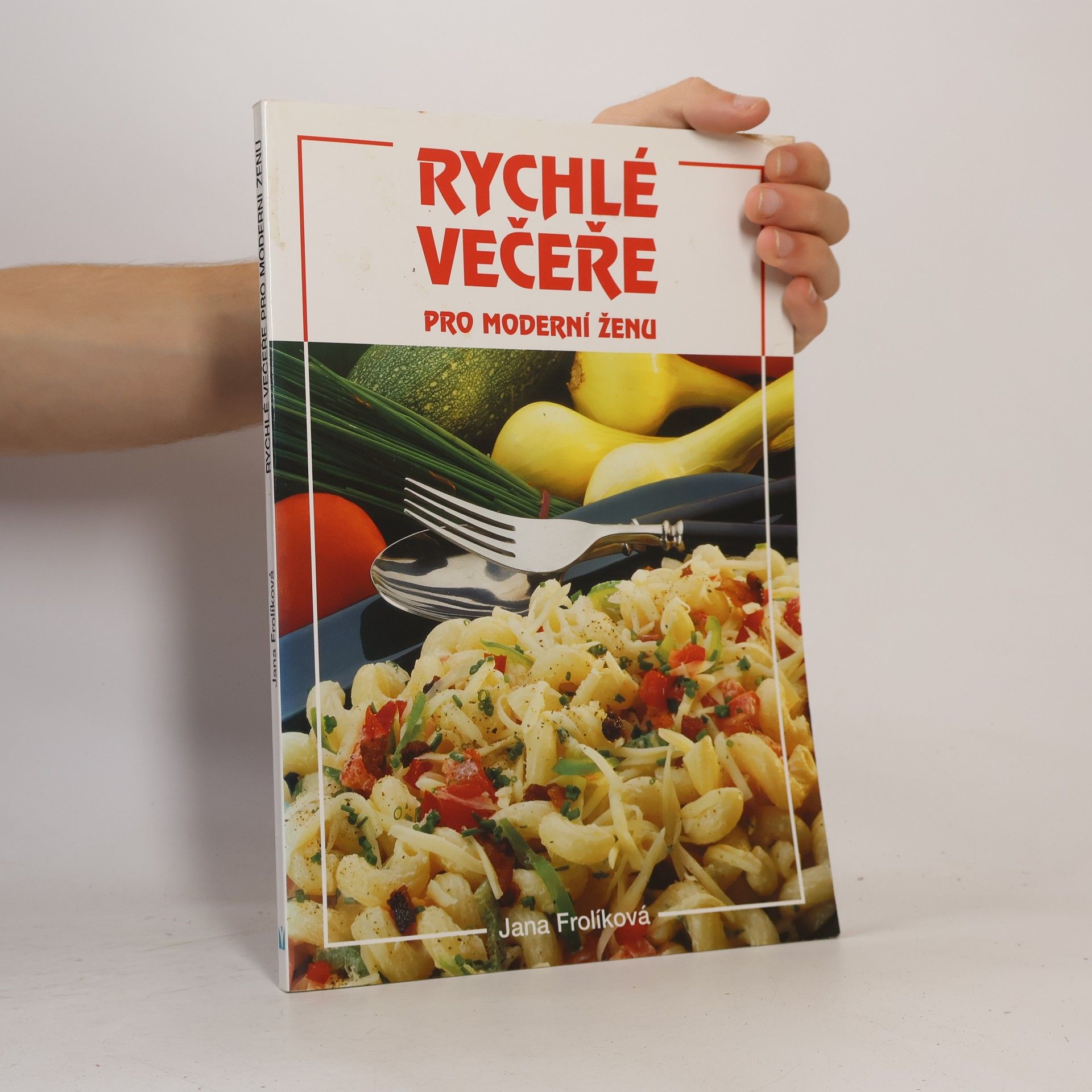 Jana Frolik Rychlé večeře pro moderní ženu