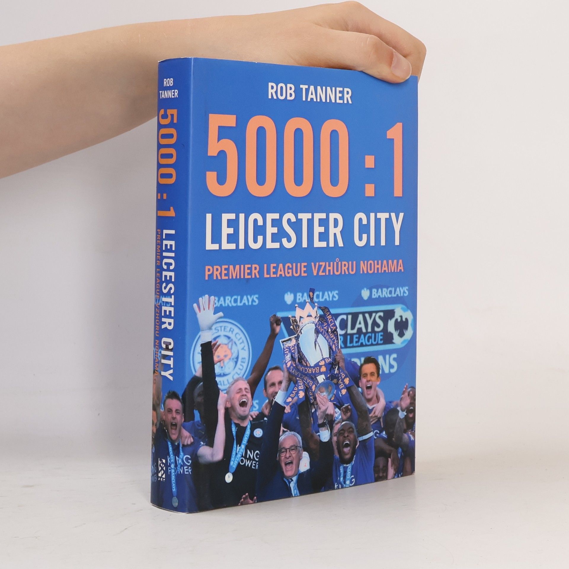Rob Tanner 5000 : 1 Leicester City (Premier League vzhůru nohama)