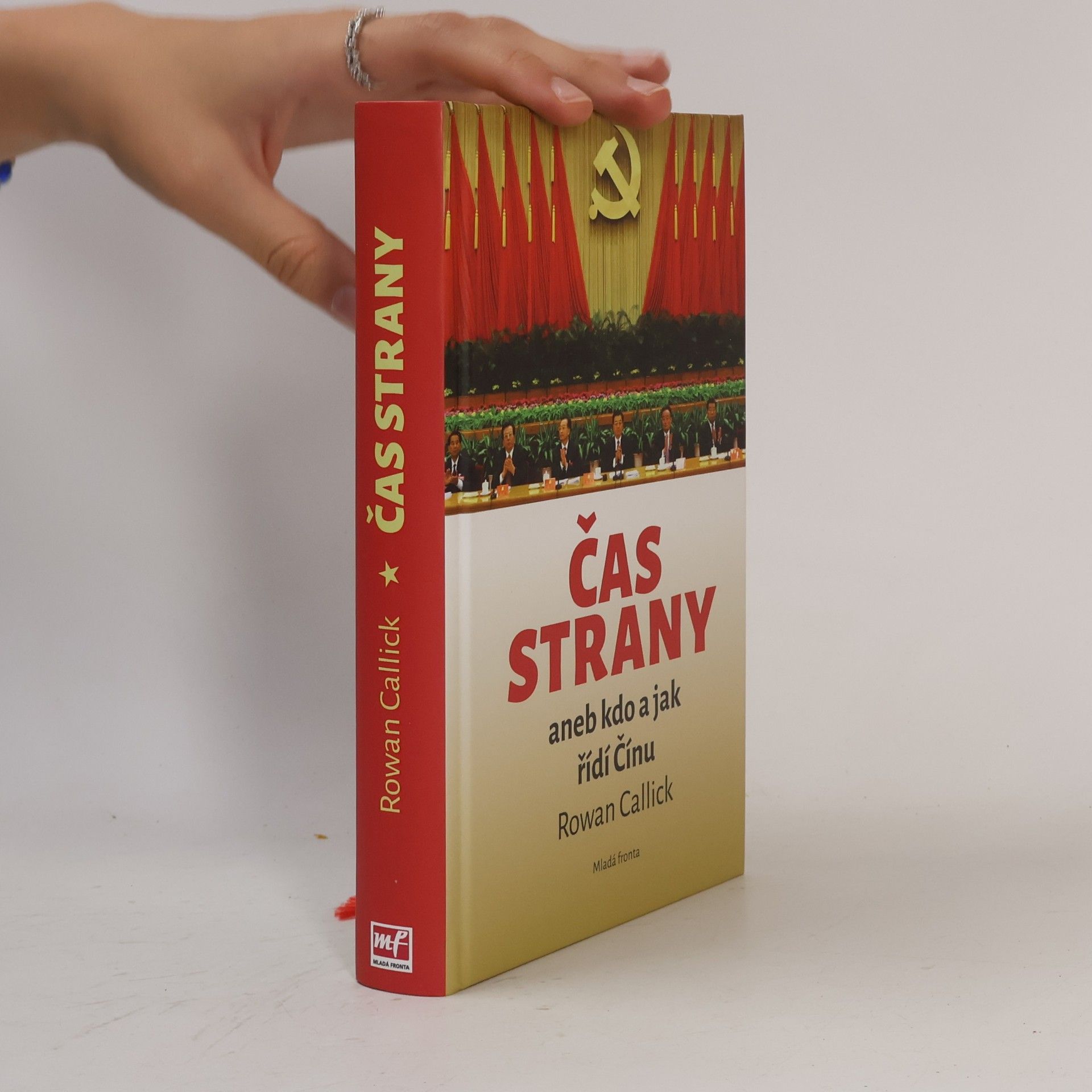 Rowan Callick Čas strany, aneb, Kdo a jak řídí Čínu