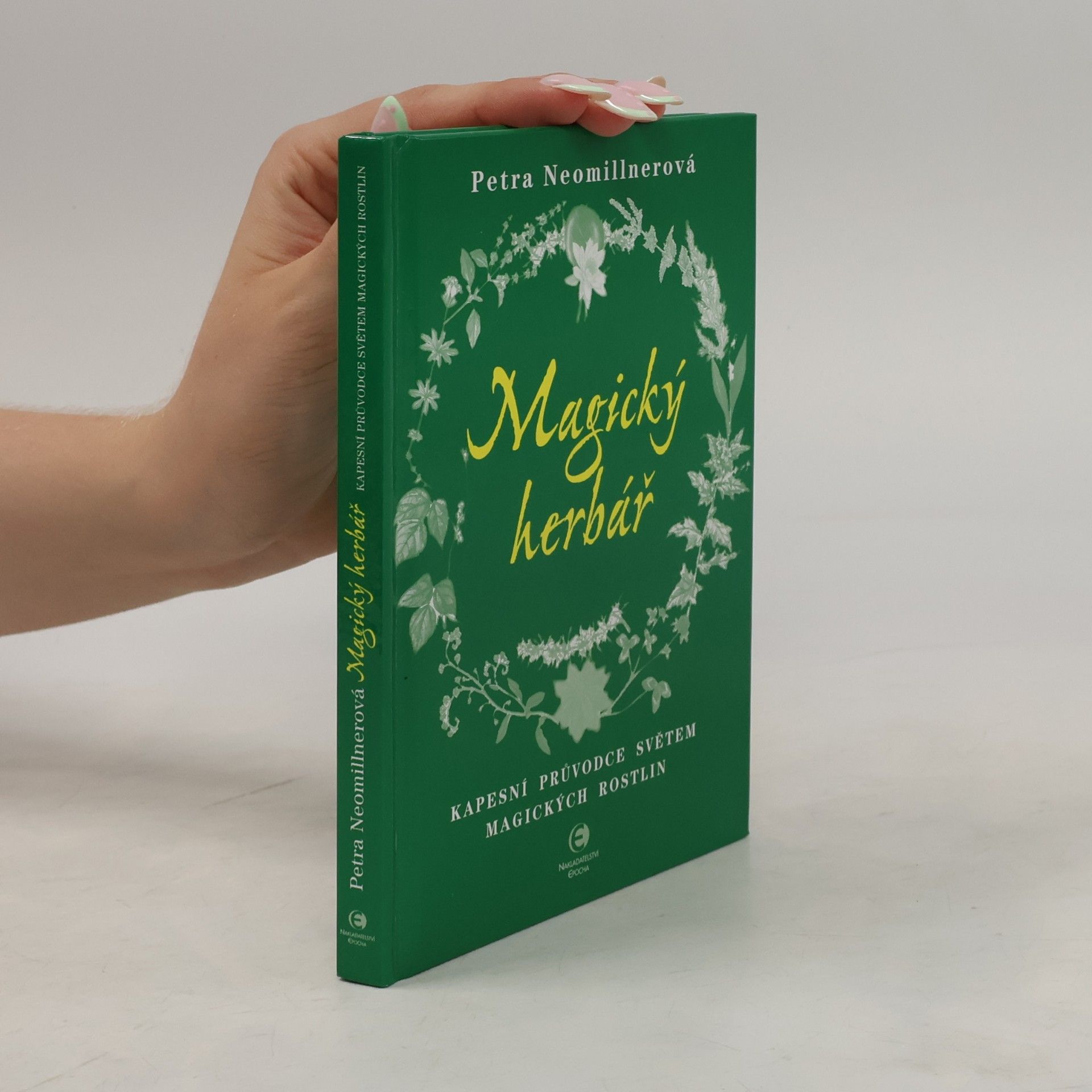 Petra Neomillnerová Magický herbář - Kapesní průvodce světem magických rostlin