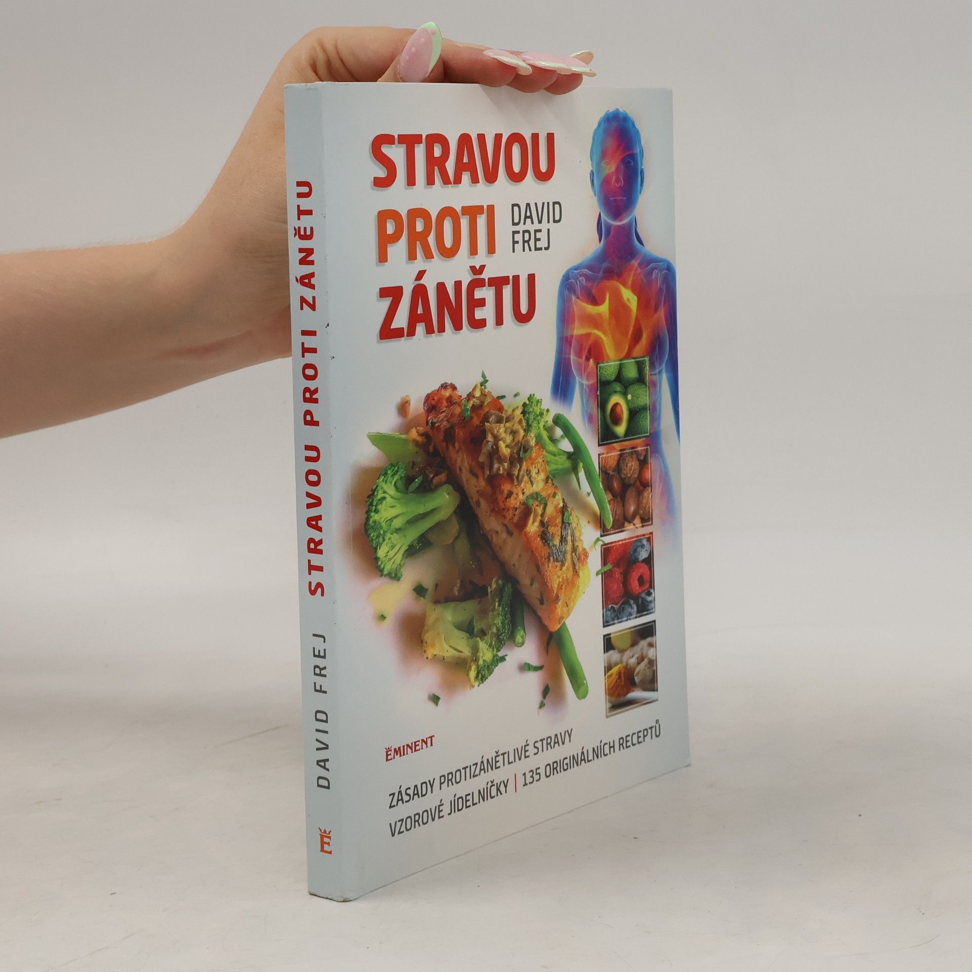 Jona Friedri Stravou proti zánětu. Zásady protizánětlivé stravy, vzorové jídelníčky, 135 originálních receptů