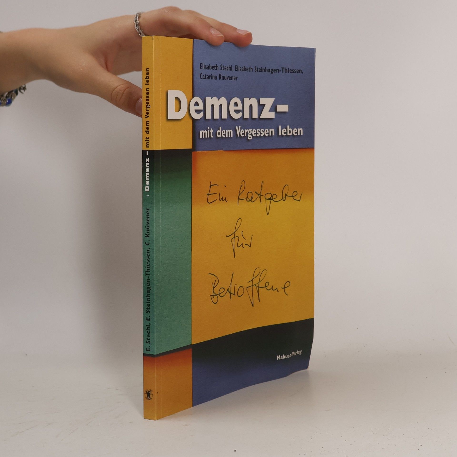 Elisabeth Stechl Demenz - mit dem Vergessen leben