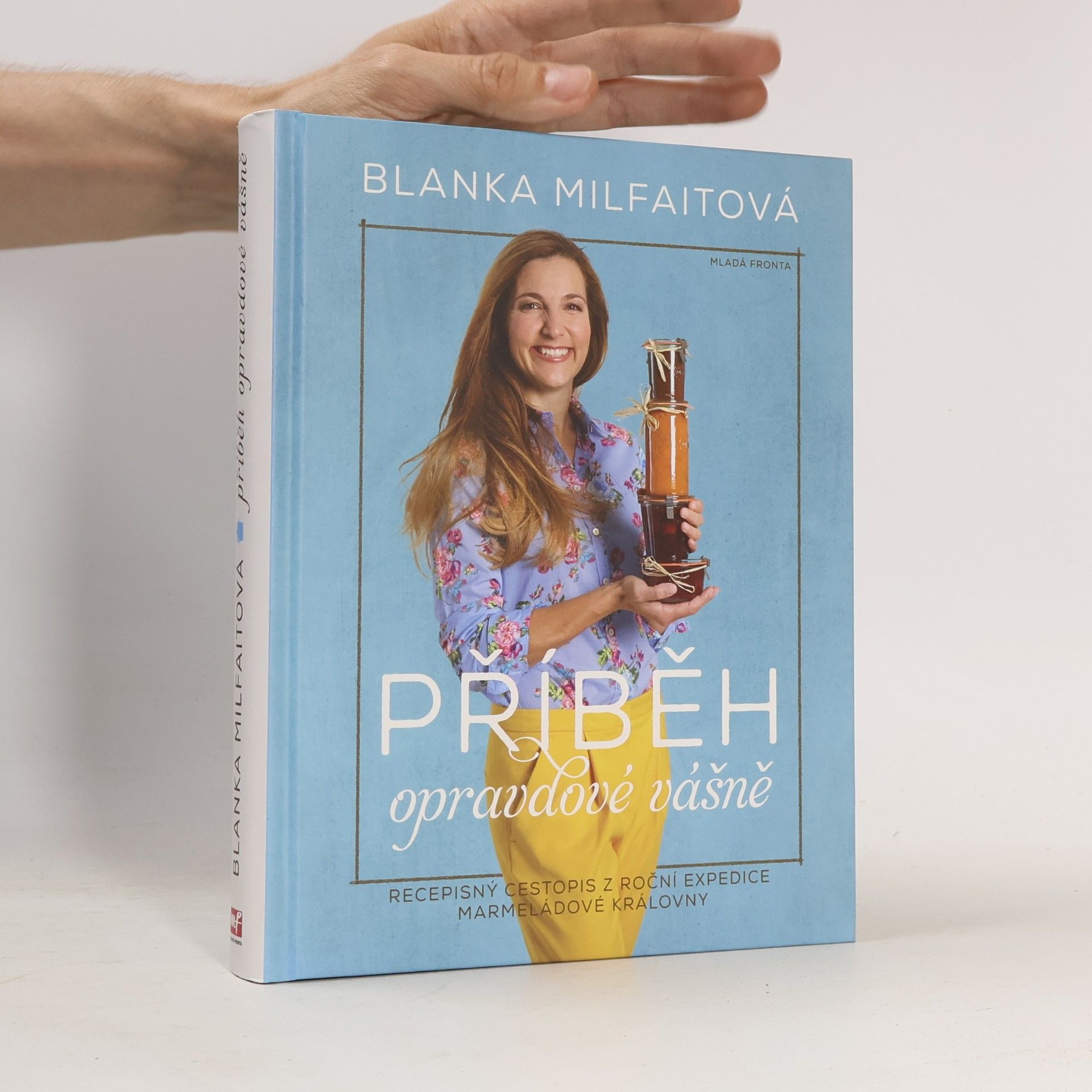 Blanka Milfaitová Příběh opravdové vášně. Recepisný cestopis z roční expedice marmeládové královny