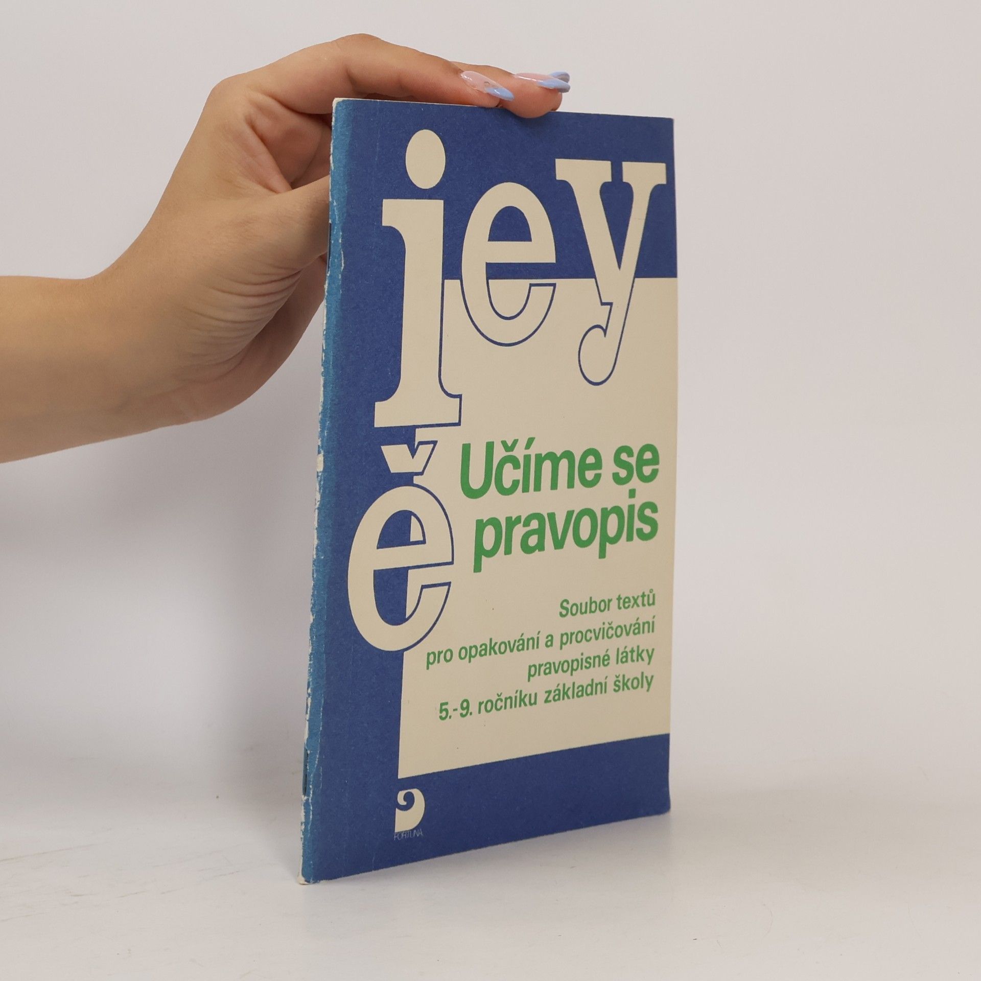 Učíme se pravopis: Soubor textů pro opakování a procvičování pravopisné látky 5. - 9. ročníku základní školy