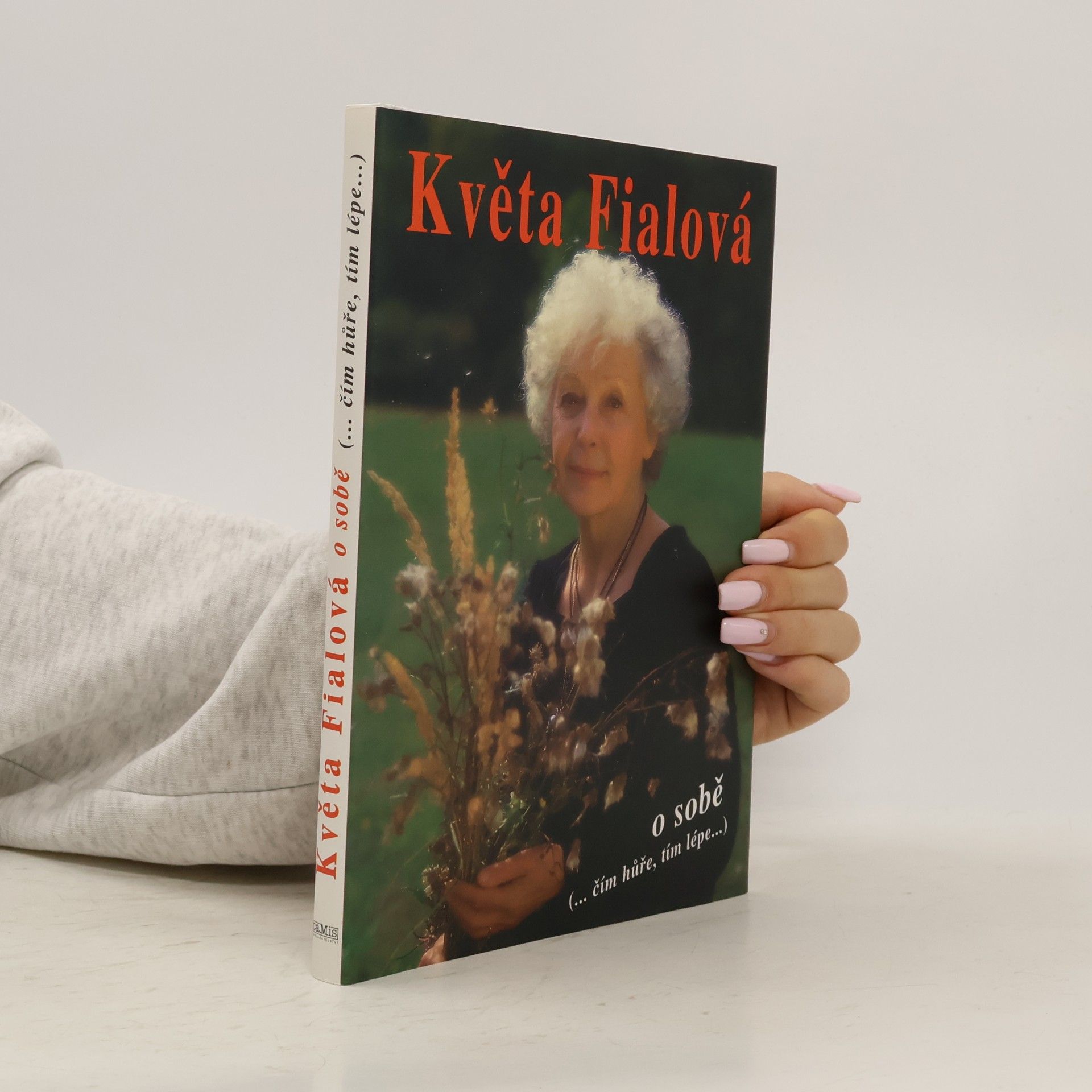 Alena Šloufová Květa Fialová o sobě. Čím hůře, tím lépe