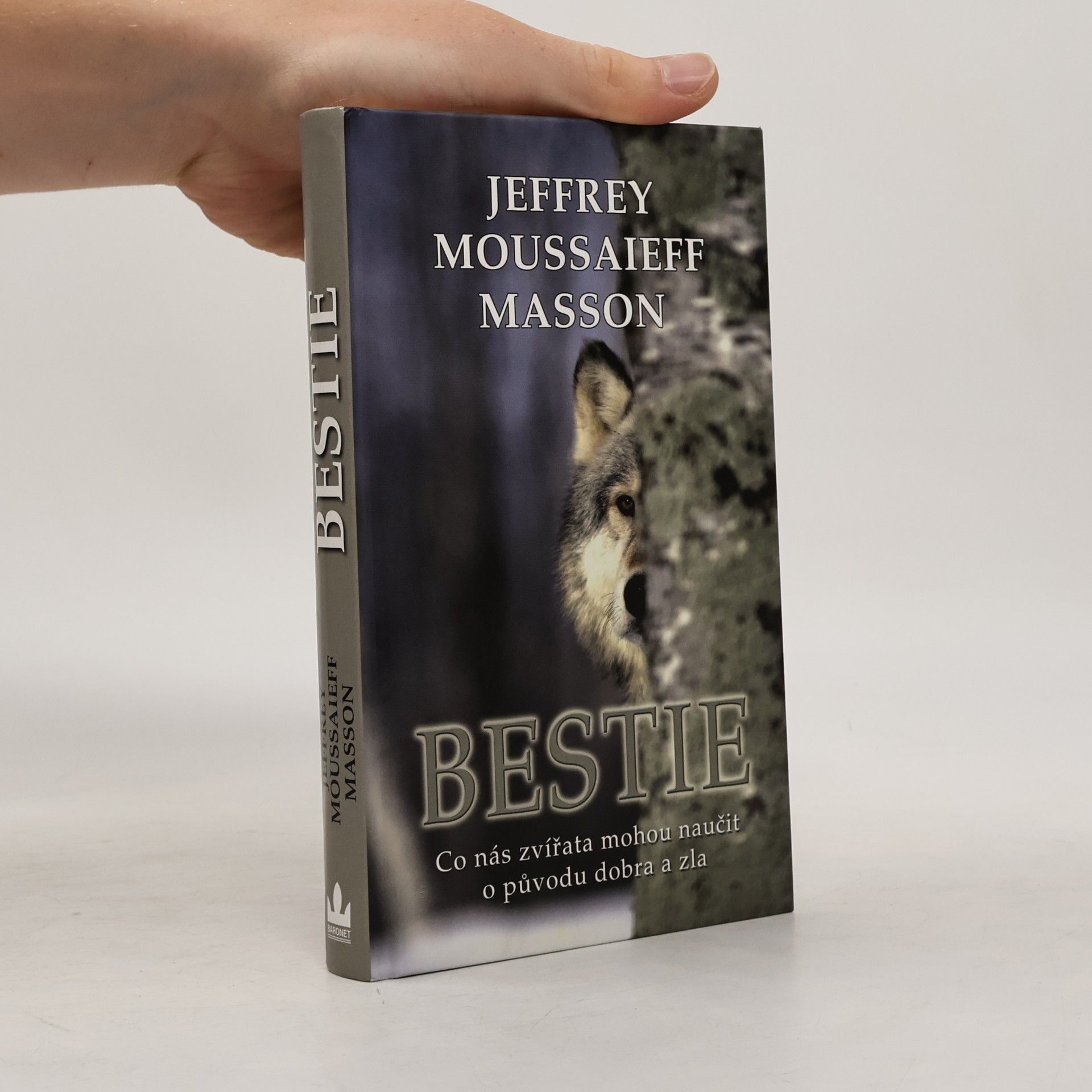 J. Moussaieff Jeffrey Moussaieff Masson Bestie. Co nás zvířata mohou naučit o původu dobra a zla