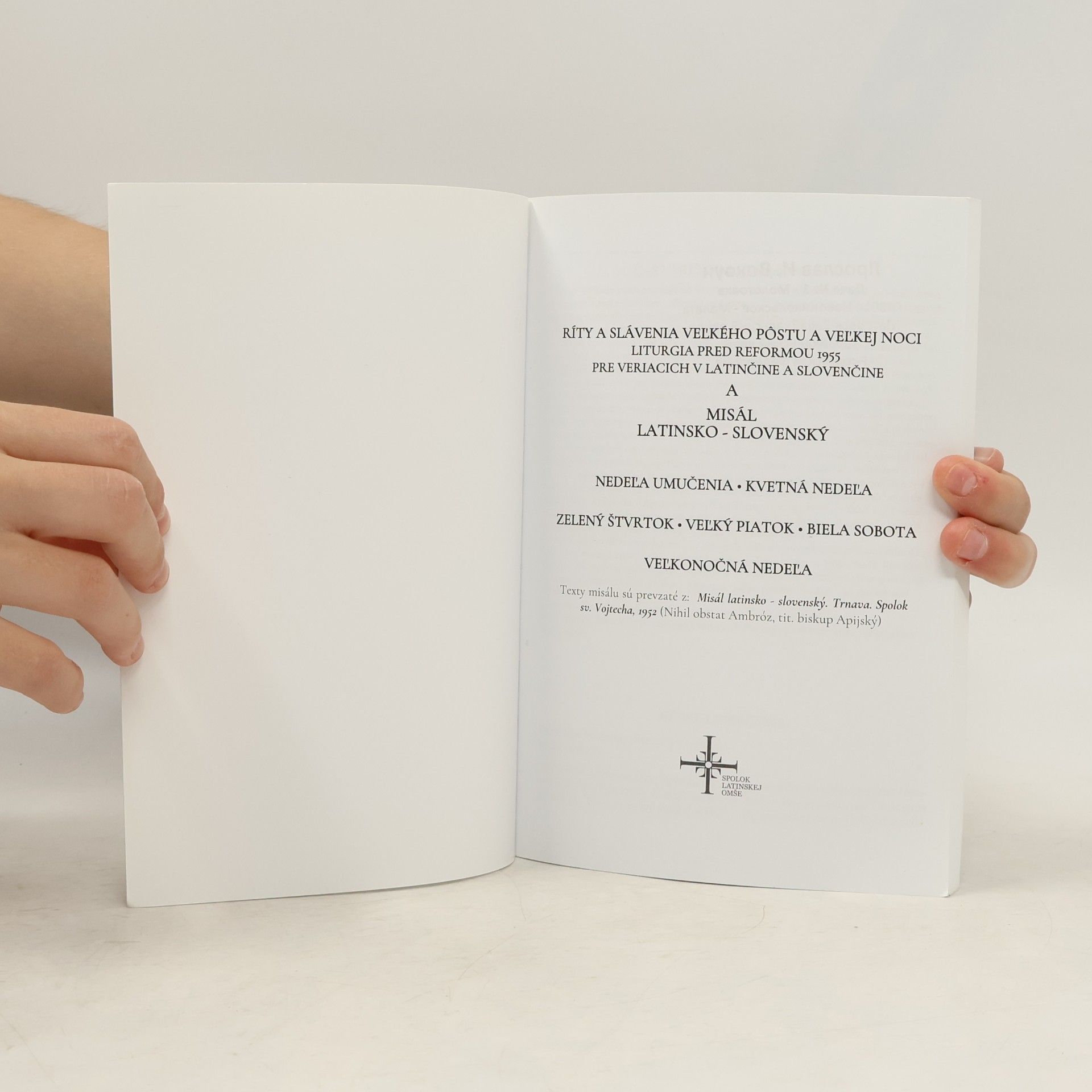 AA.VV. Ríty a slávenia vel´kého postu a vel´kej noci. Liturgia pred reformou 1966 pre veriacich v latinčine a slovenčine a misál latinsko-slovenský
