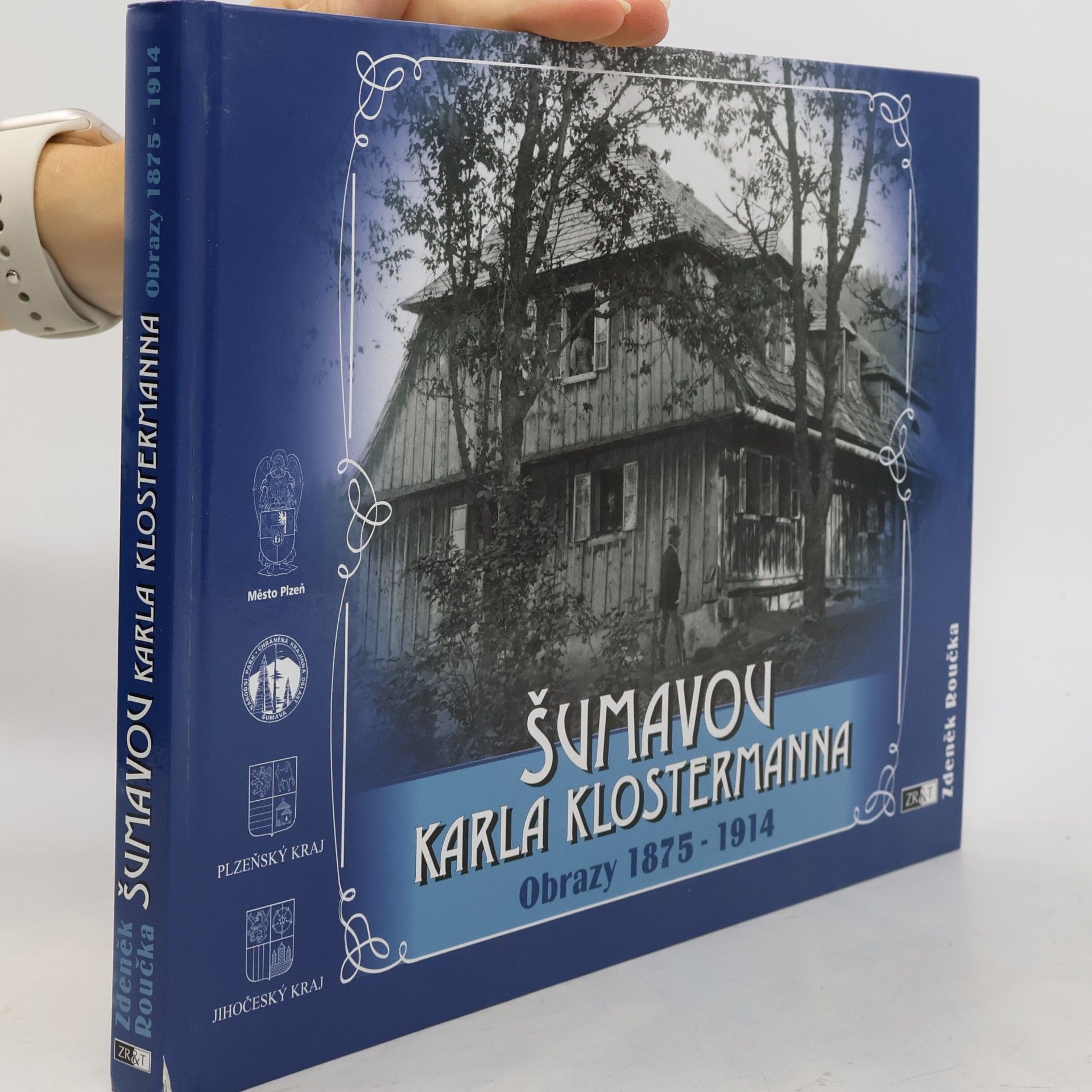 Zdeněk Roučka Šumavou Karla Klostermanna : obrazy 1875-1914