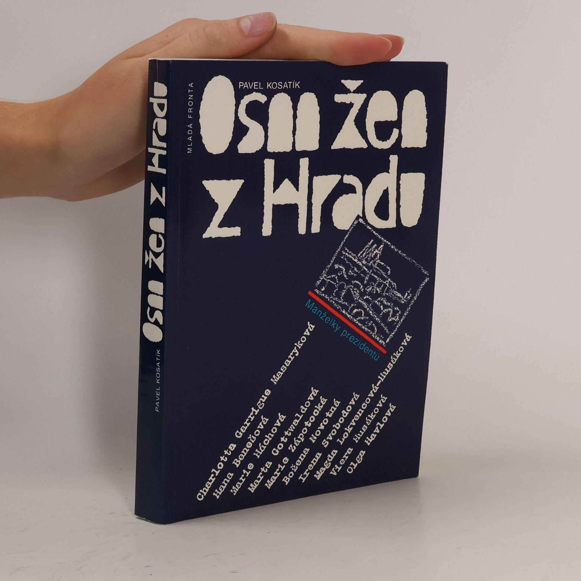 Pavel Kosatík Osm žen z hradu. Manželky prezidentů