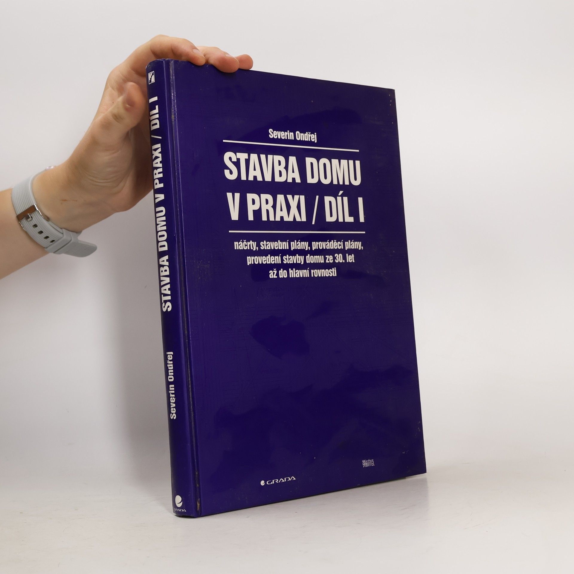 Ondřej Severin Stavba domu v praxi. Díl I
